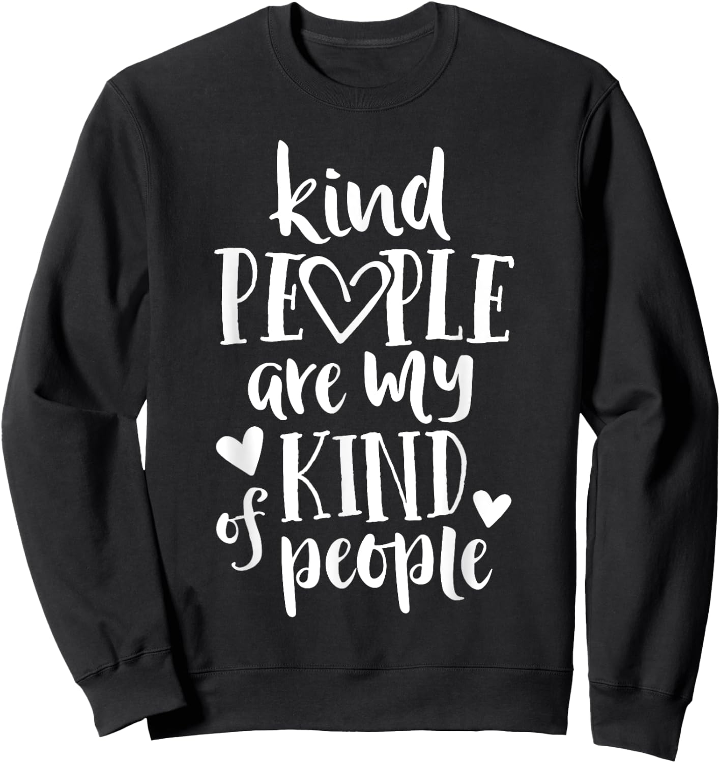 Kind People Are My Kind Of People Kindness Teacher School Men Women Kids Sweatshirt - Sweatshirt | Black