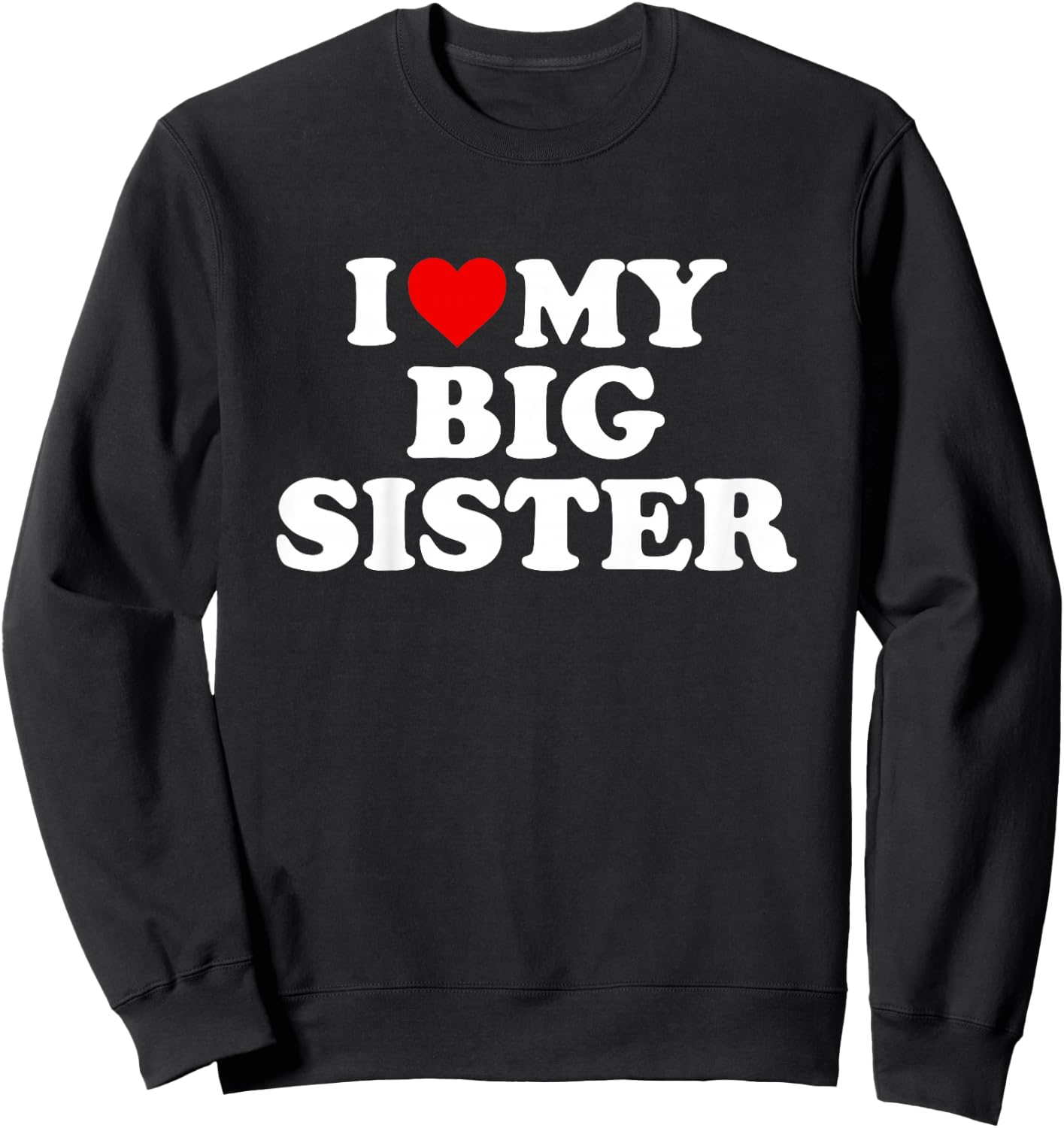 Kids I Love My Big Sister Sweatshirt - Sweatshirt | Black