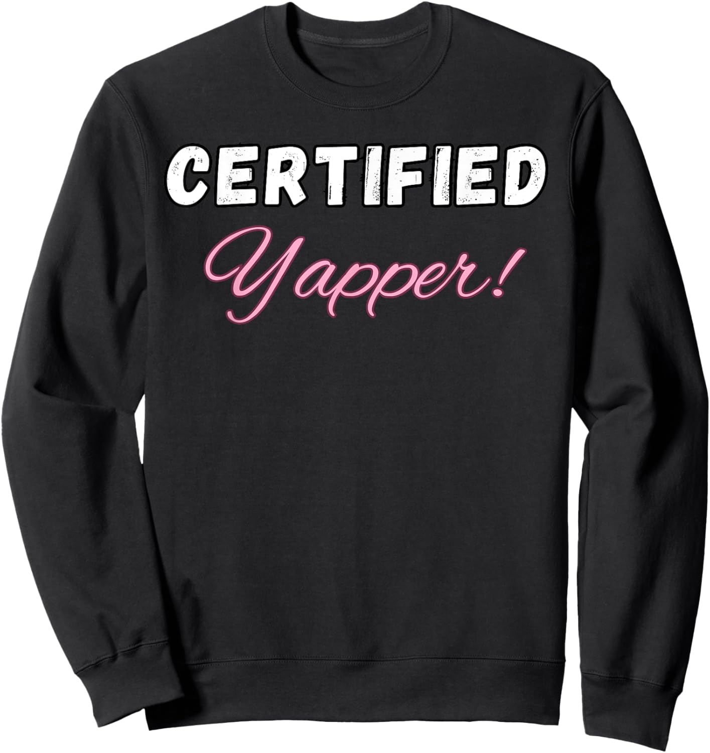 Certified Yapper, Certified Professional Yapper, Yapper Meme Sweatshirt - Sweatshirt | Black