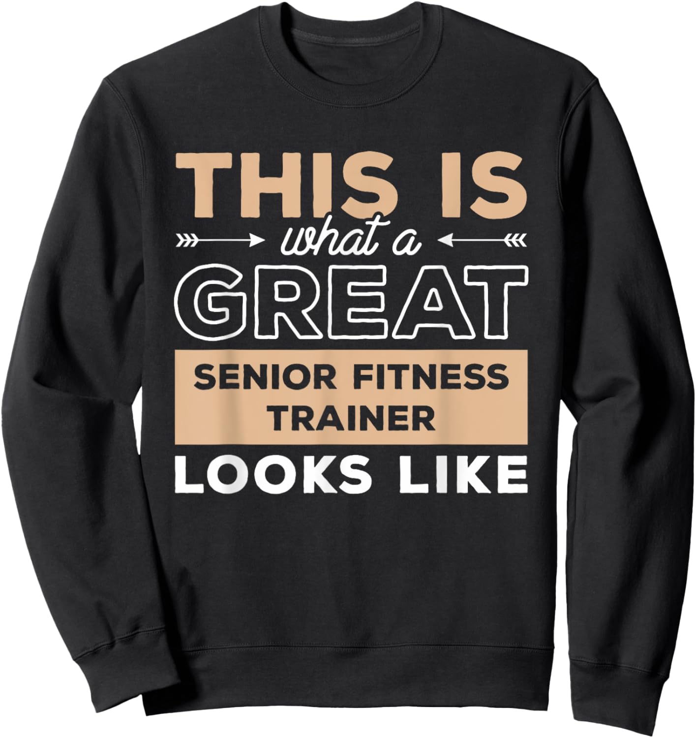 This Is What A Great Senior Fitness Trainer Looks Like Sweatshirt - Sweatshirt | Black