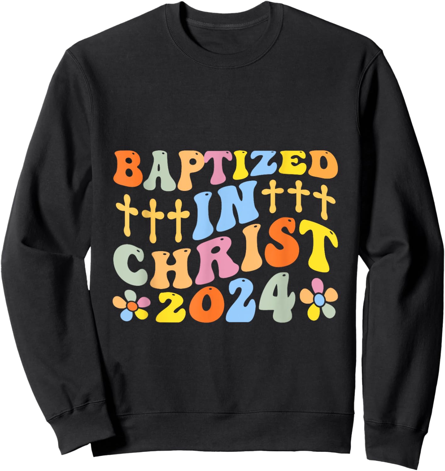 Baptized In Christ 2024 Sweatshirt - Sweatshirt | Black