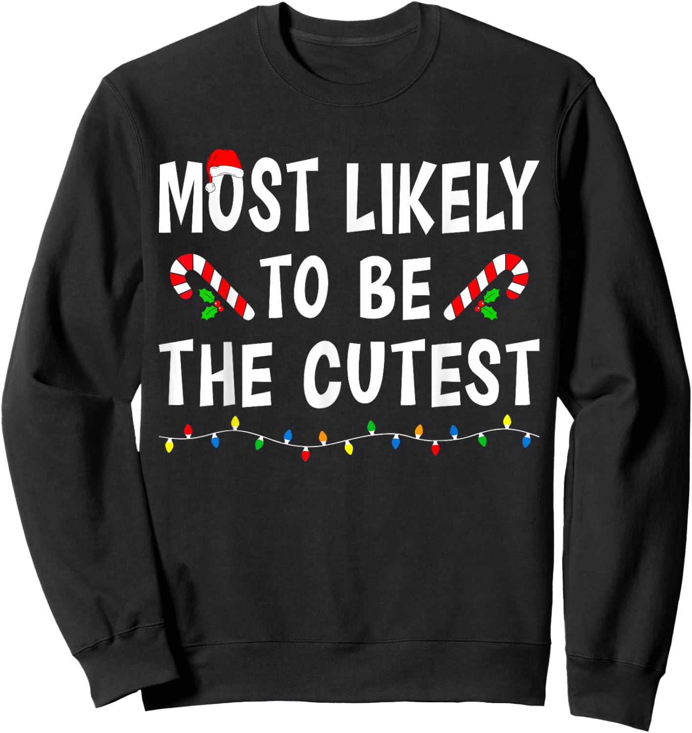 Most Likely To Be The Cutest Funny Family Matching Christmas Sweatshirt - Sweatshirt | Black
