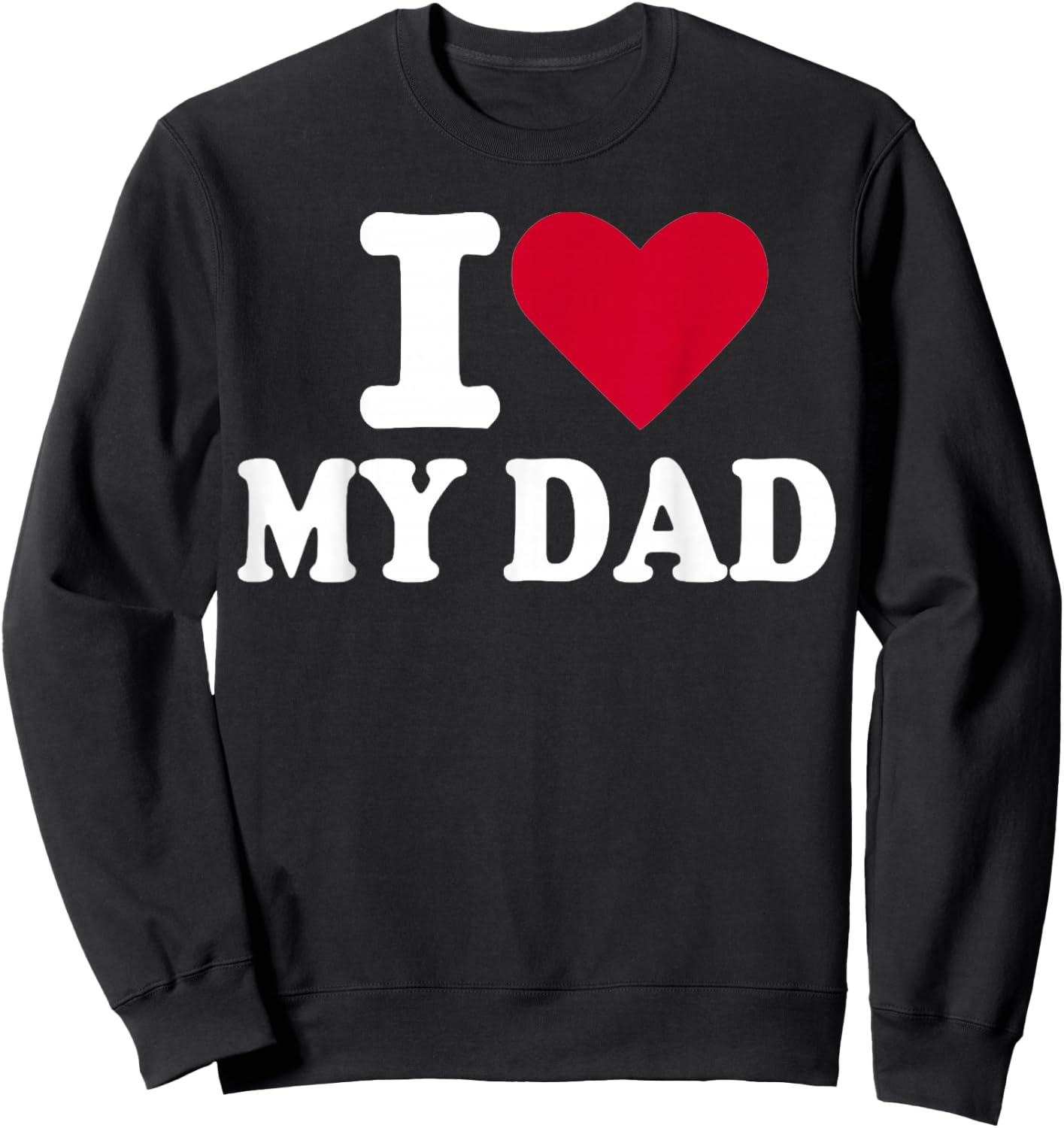 I Love My dad Sweatshirt - Sweatshirt | Black