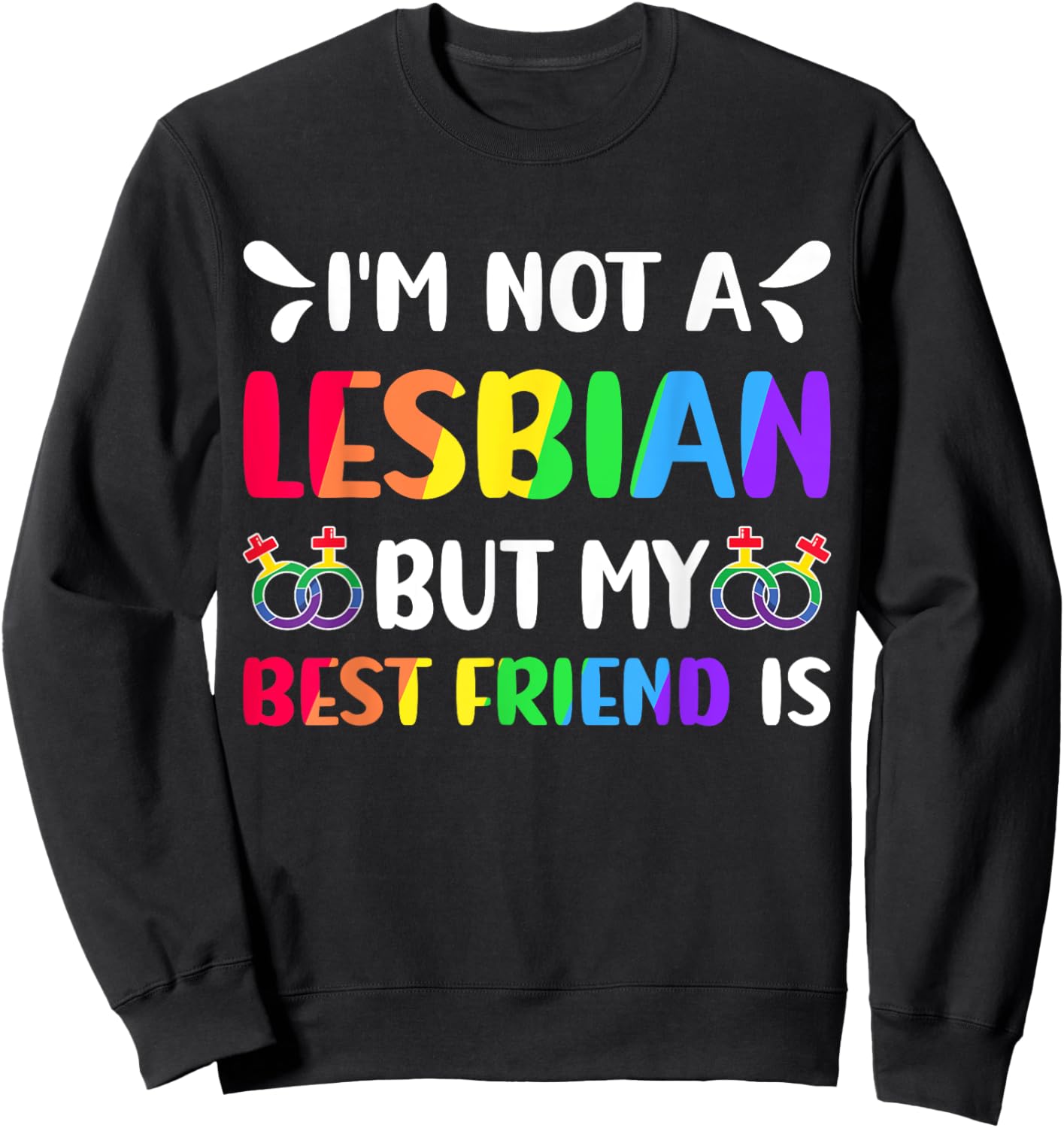 I'm Not A Lesbian But My Best Friend Is Lesbian Pride Month Sweatshirt - Sweatshirt | Black