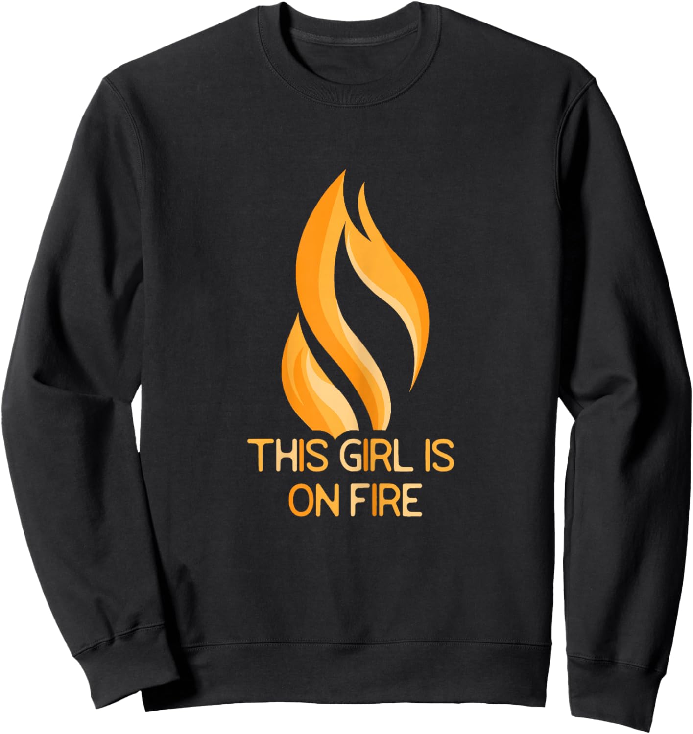 This Girl Is On Fire Flame Fiery Woman Empowering Sweatshirt - Sweatshirt | Black