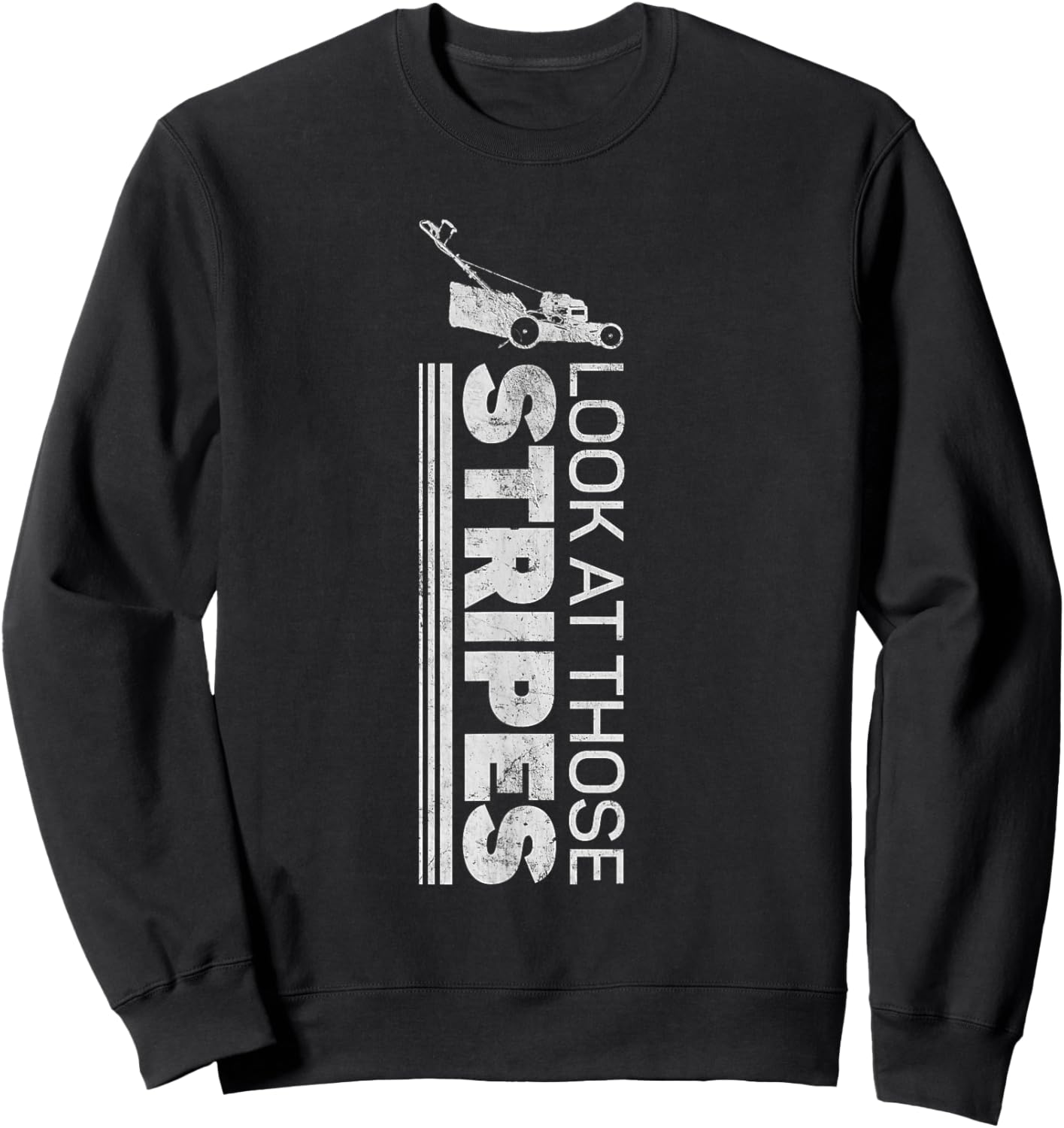 Look At Those Stripes - Lawn Mowing Funny Dad Lawn Mower Sweatshirt - Sweatshirt | Black