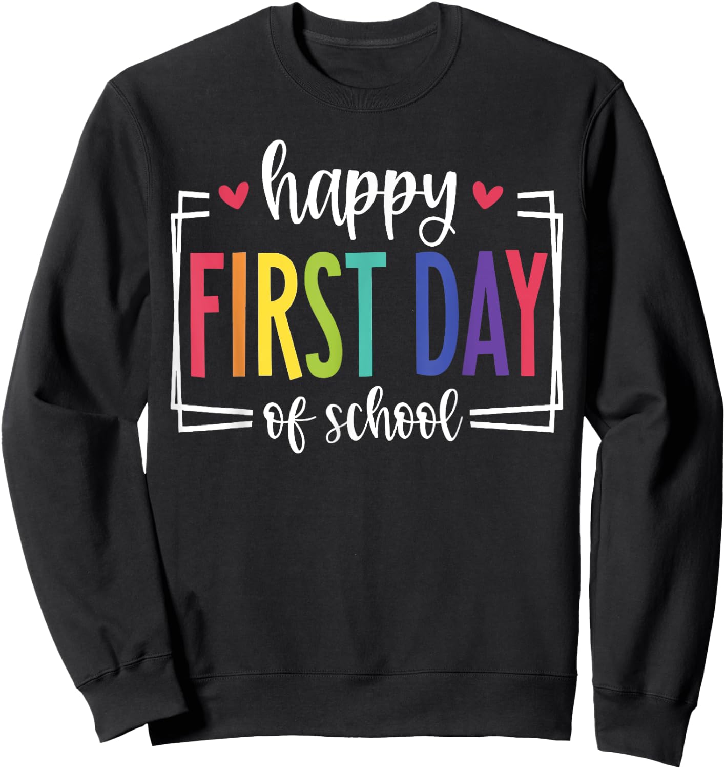 Happy First Day of School Sweatshirt - Sweatshirt | Black
