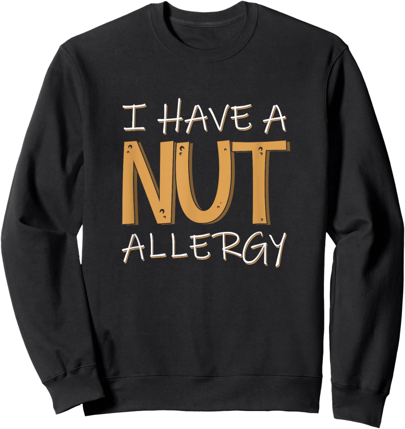 Peanut Allergy Awareness I Have Nut Allergy Sweatshirt - Sweatshirt | Black