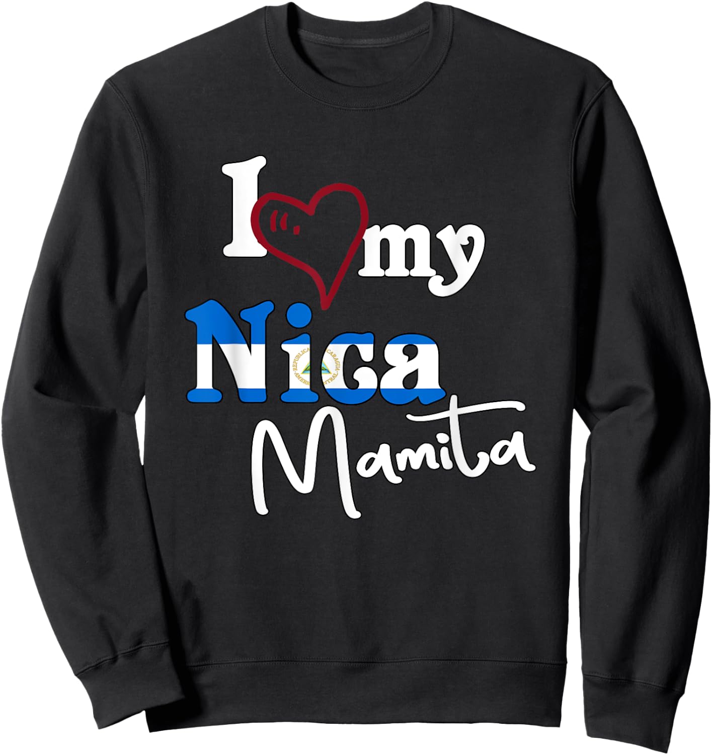 I Love My Nica Mamita Flag Design Camisetas De Nicaragua Sweatshirt - Sweatshirt | Black