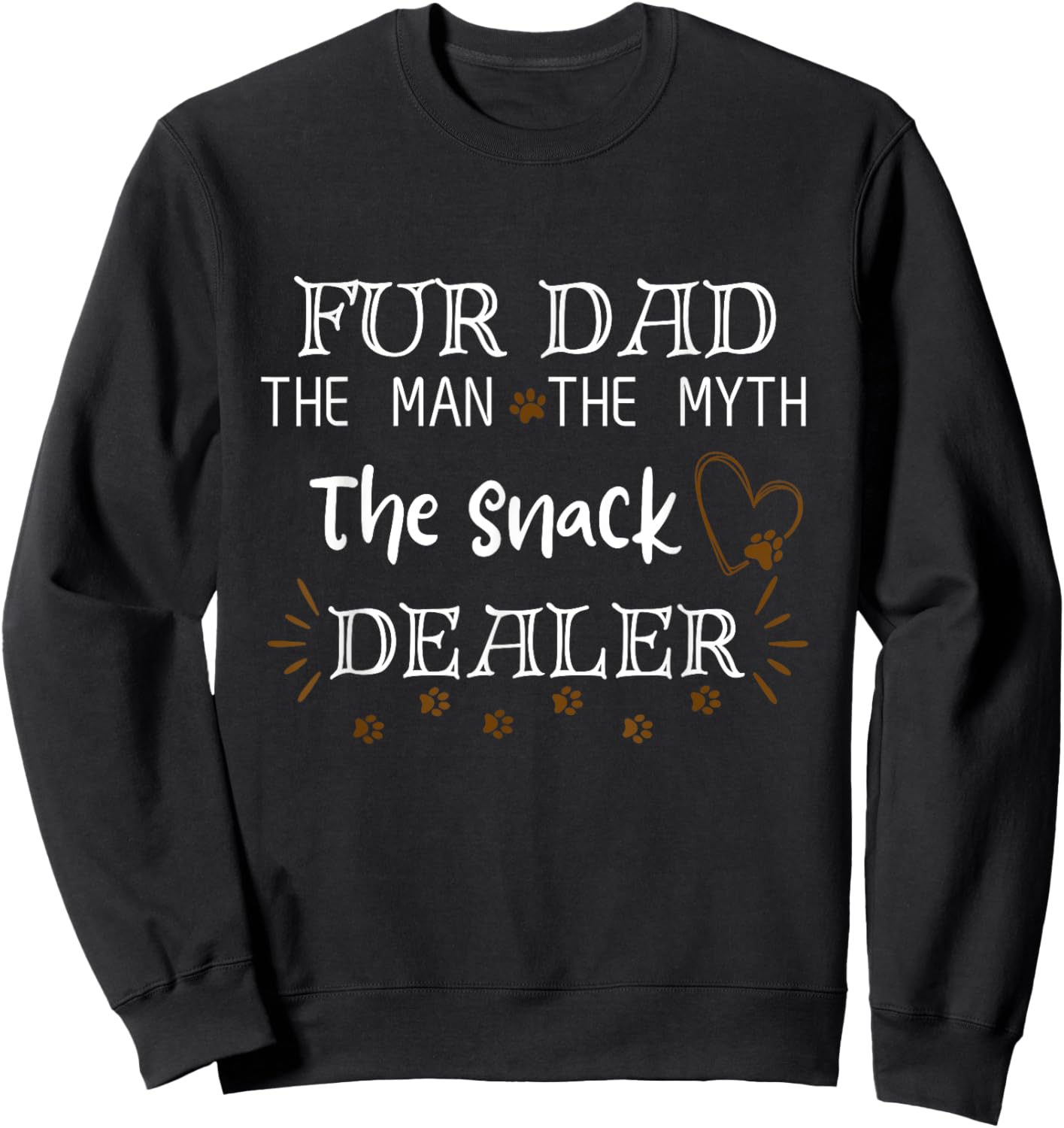 Fur Dad The Men The Myth The Snack Dealer Dog Father's Day Sweatshirt - Sweatshirt | Black