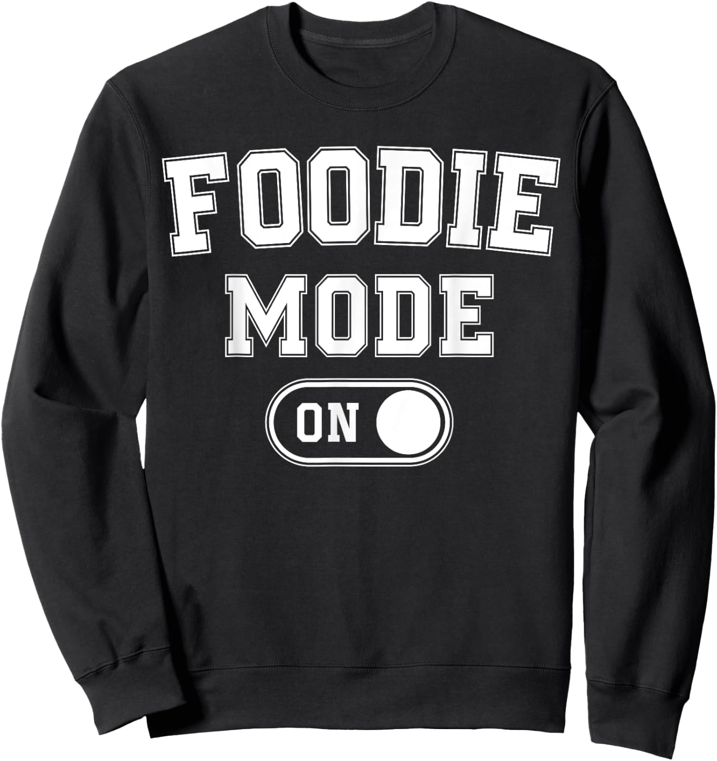 Foodie Mode On Funny Flavor Chaser Gift Chef Cooking Lover Sweatshirt - Sweatshirt | Black