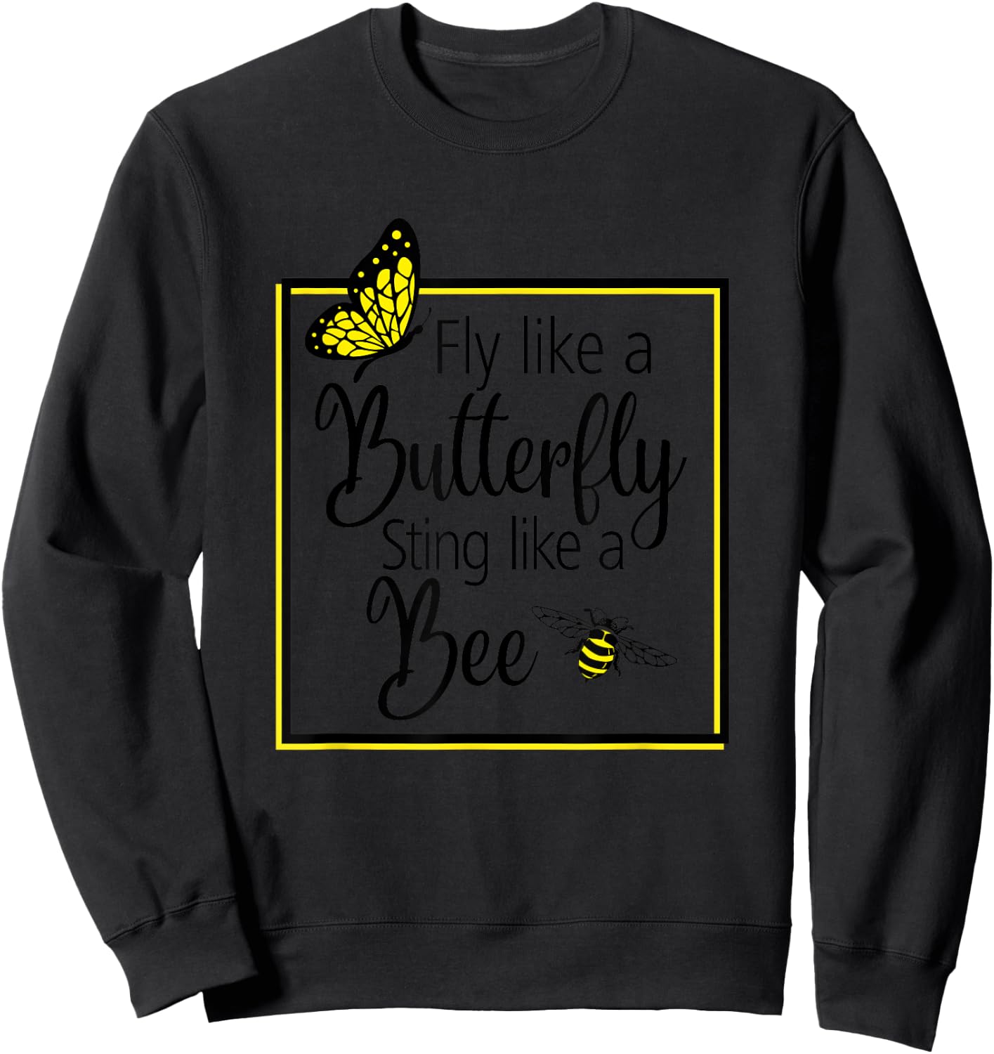Fly Like A Butterfly Sting Like A Bee Perfect Gift Sweatshirt - Sweatshirt | Black