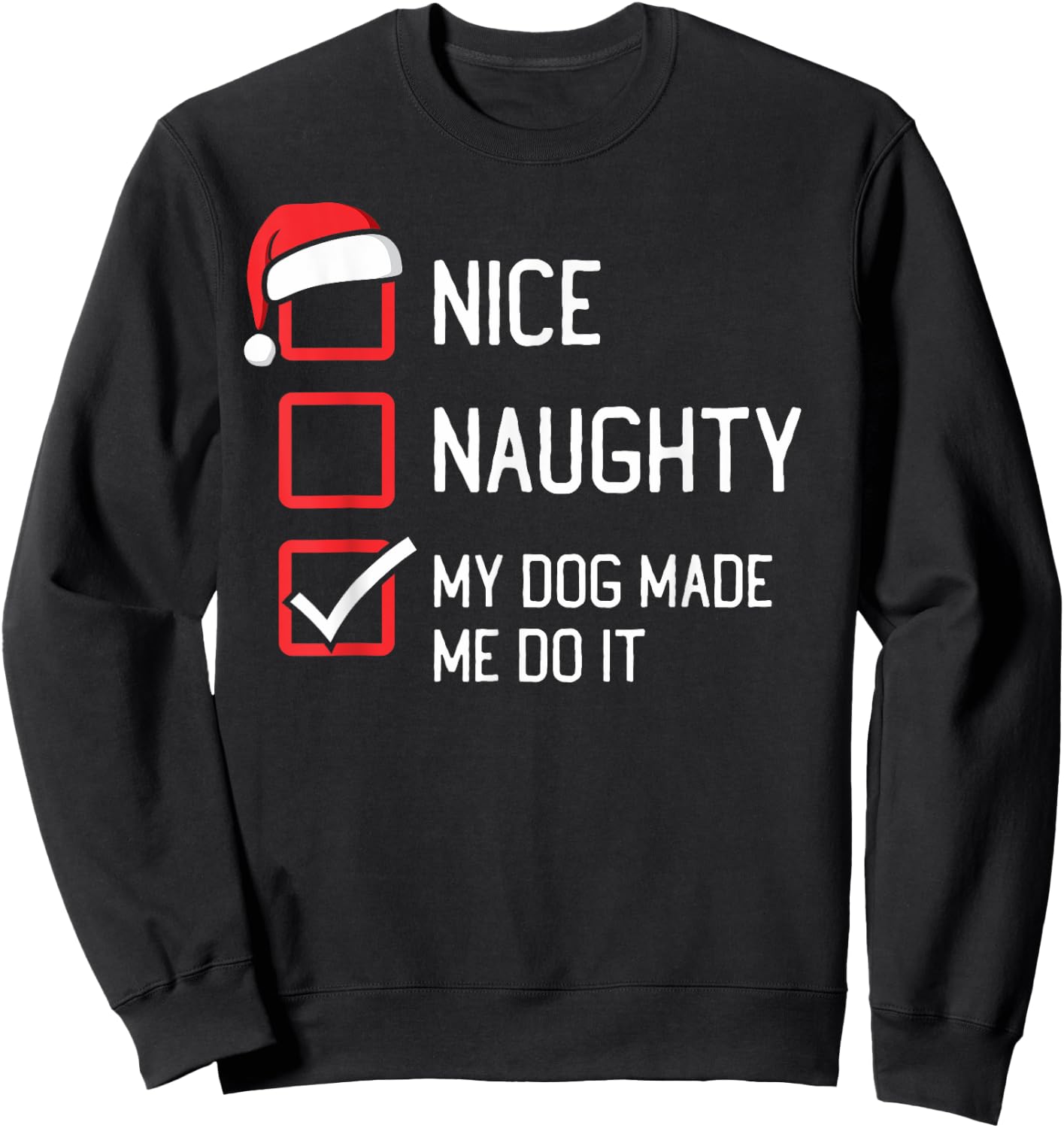 Nice Naughty List My Dog Made Me Do It Christmas Women Kids Sweatshirt - Sweatshirt | Black