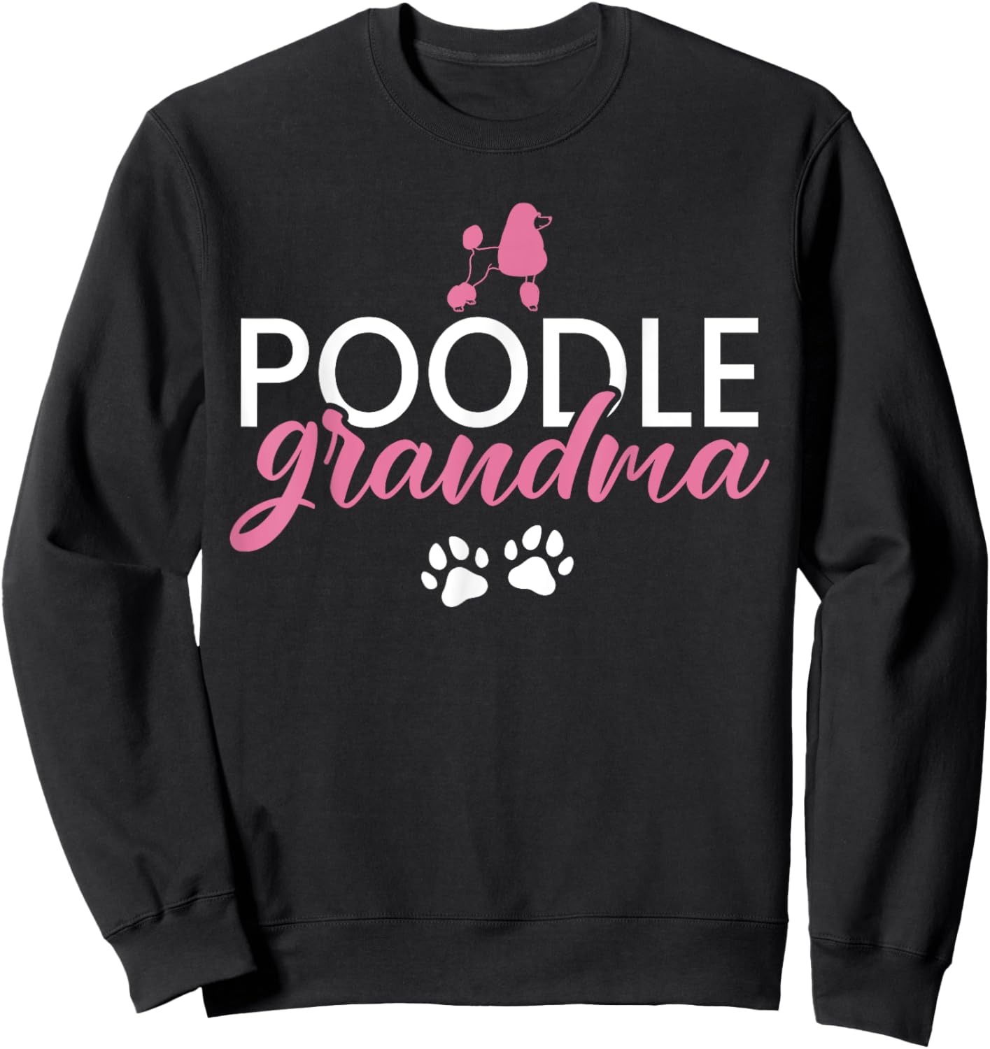Poodle Grandma Poodle Dog Grandma Men Women Kids Sweatshirt - Sweatshirt | Black