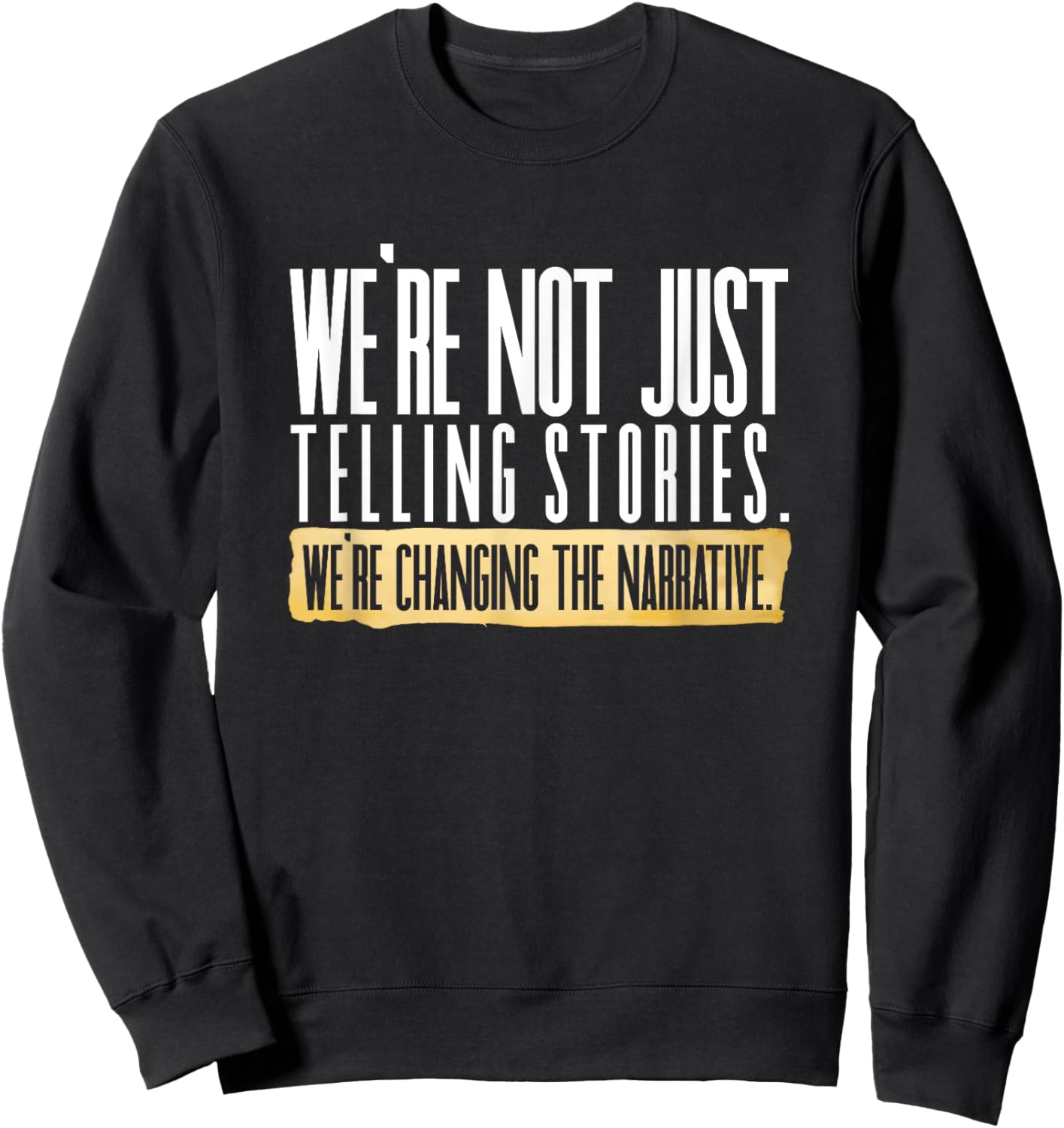 Not Just Telling Stories We're Changing Narrative Dhar Mann Sweatshirt - Sweatshirt | Black