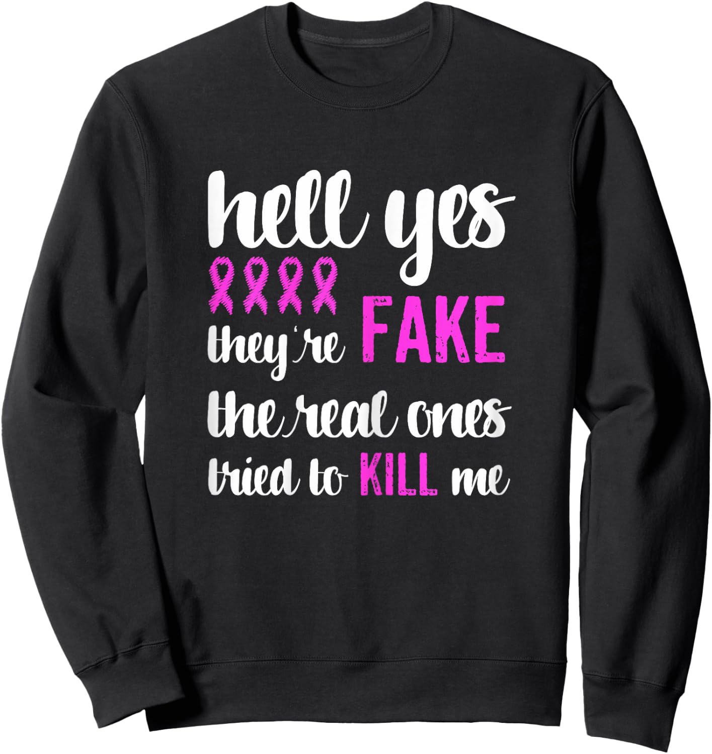 Funny Breast Cancer Awareness Pink Ribbon Yes They're Fake Sweatshirt - Sweatshirt | Black