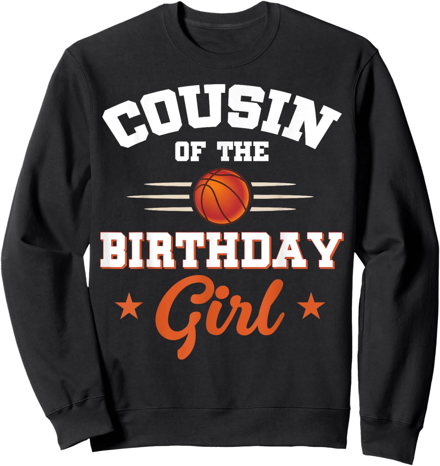Cousin Of The Birthday Girl Basketball Sport Lovers Sweatshirt - Sweatshirt | Black