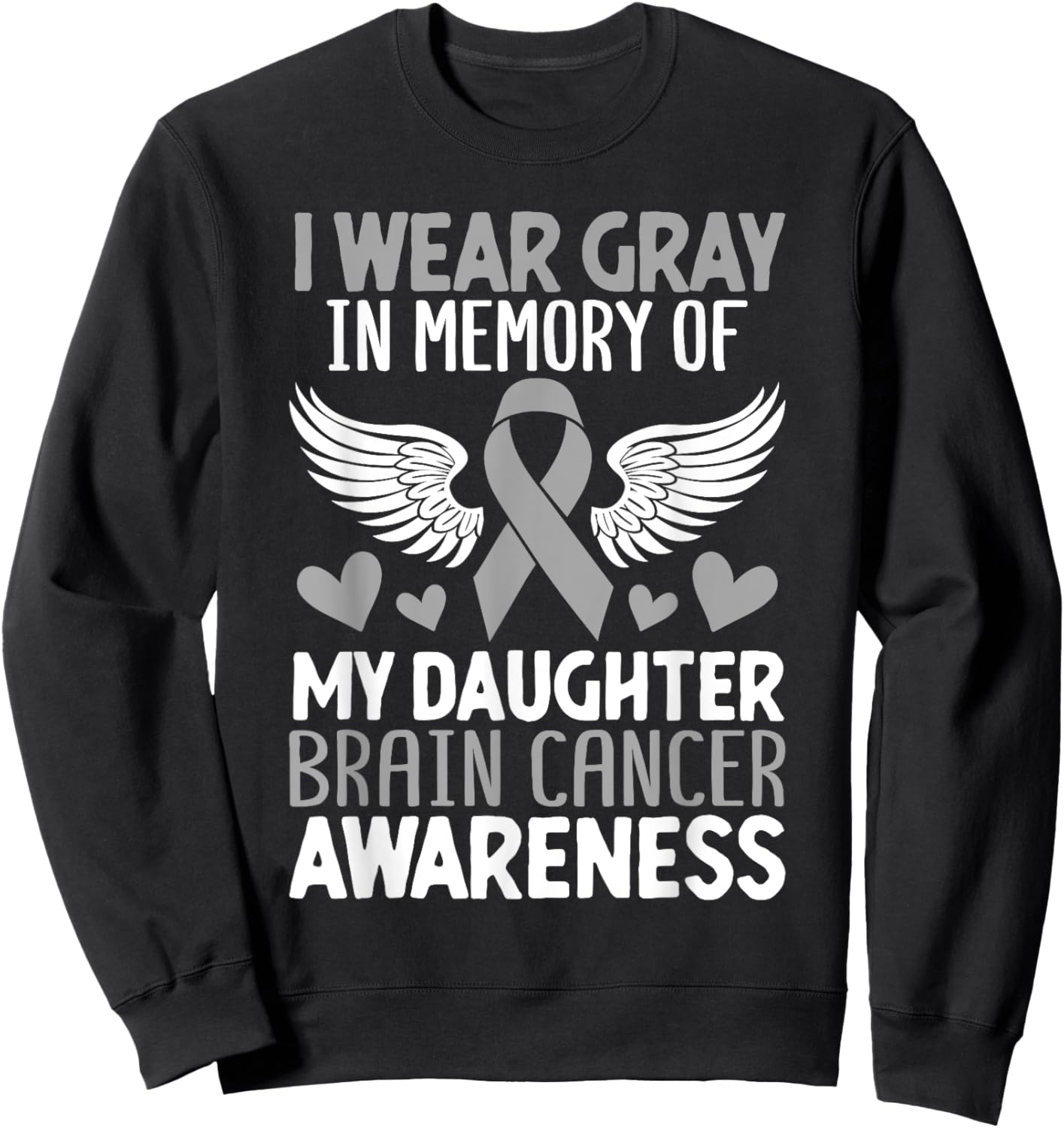 In Memory Of My Daughter Brain Cancer Tumor Gray Ribbon Sweatshirt - Sweatshirt | Black