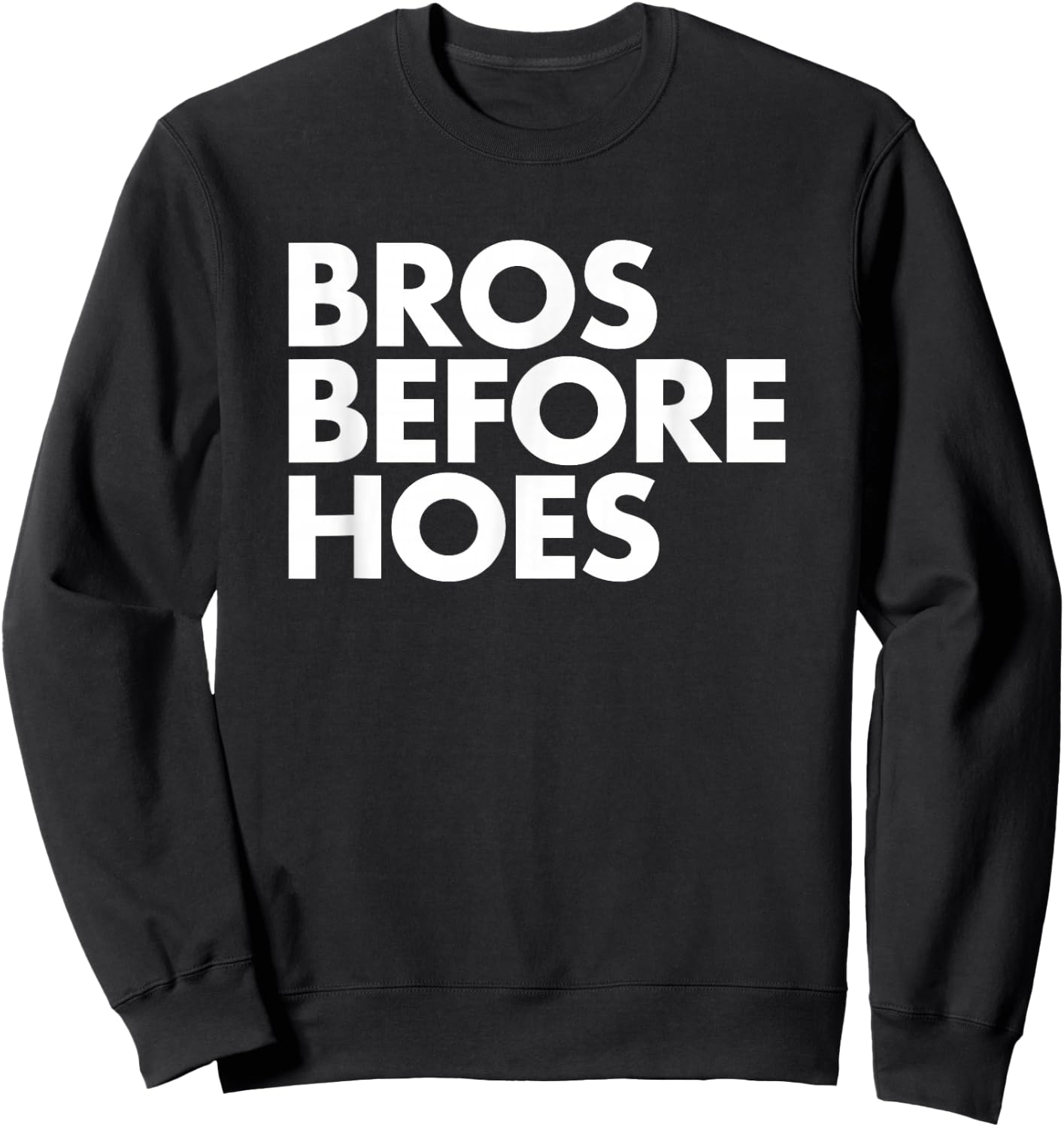 Bros Before Hoes - Trendy Cool Brother Frat Fraternity Sweatshirt - Sweatshirt | Black