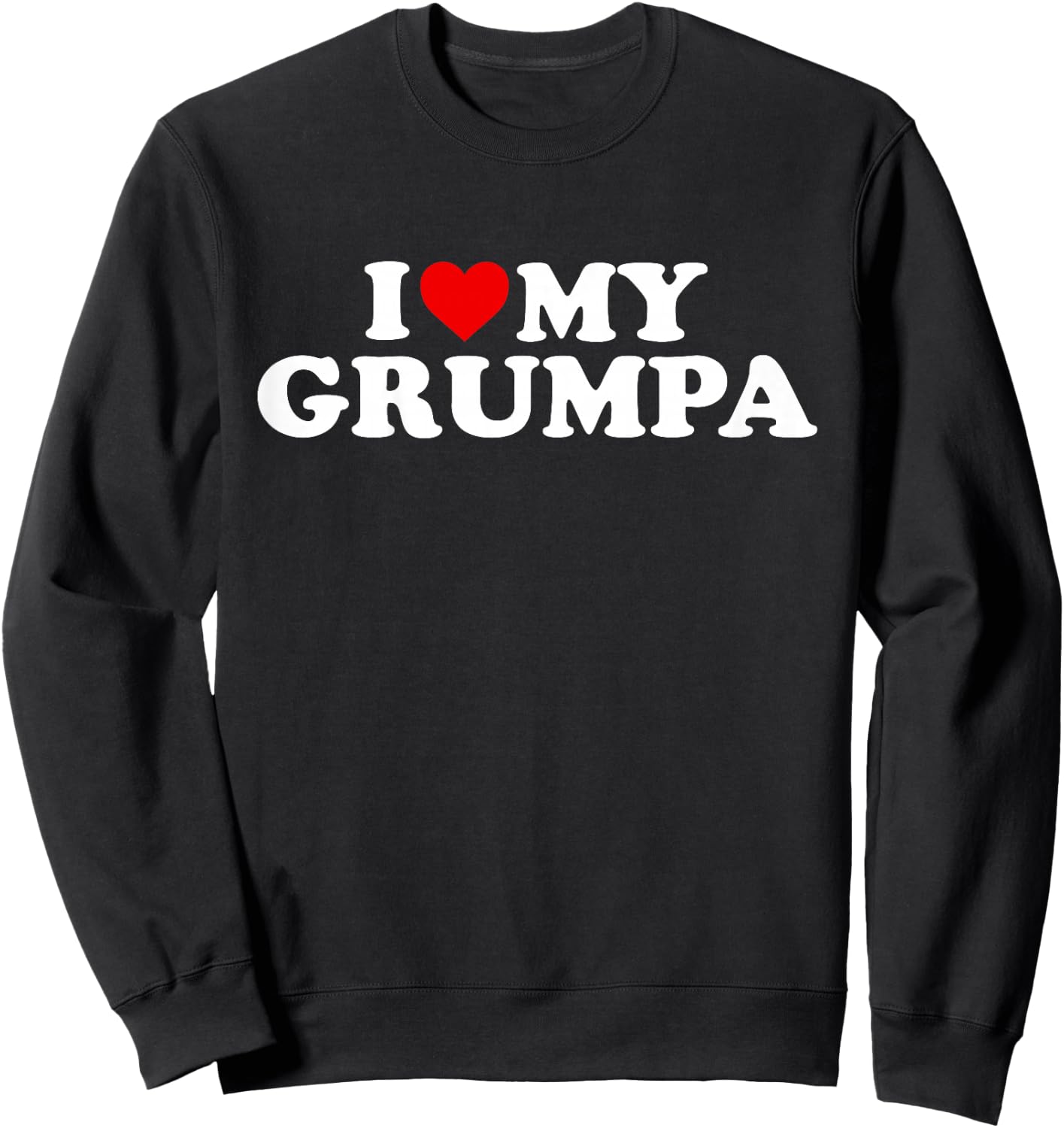 I Love My Grumpa Design: Toddler, Boy, Girl, Youth, Baby Sweatshirt - Sweatshirt | Black