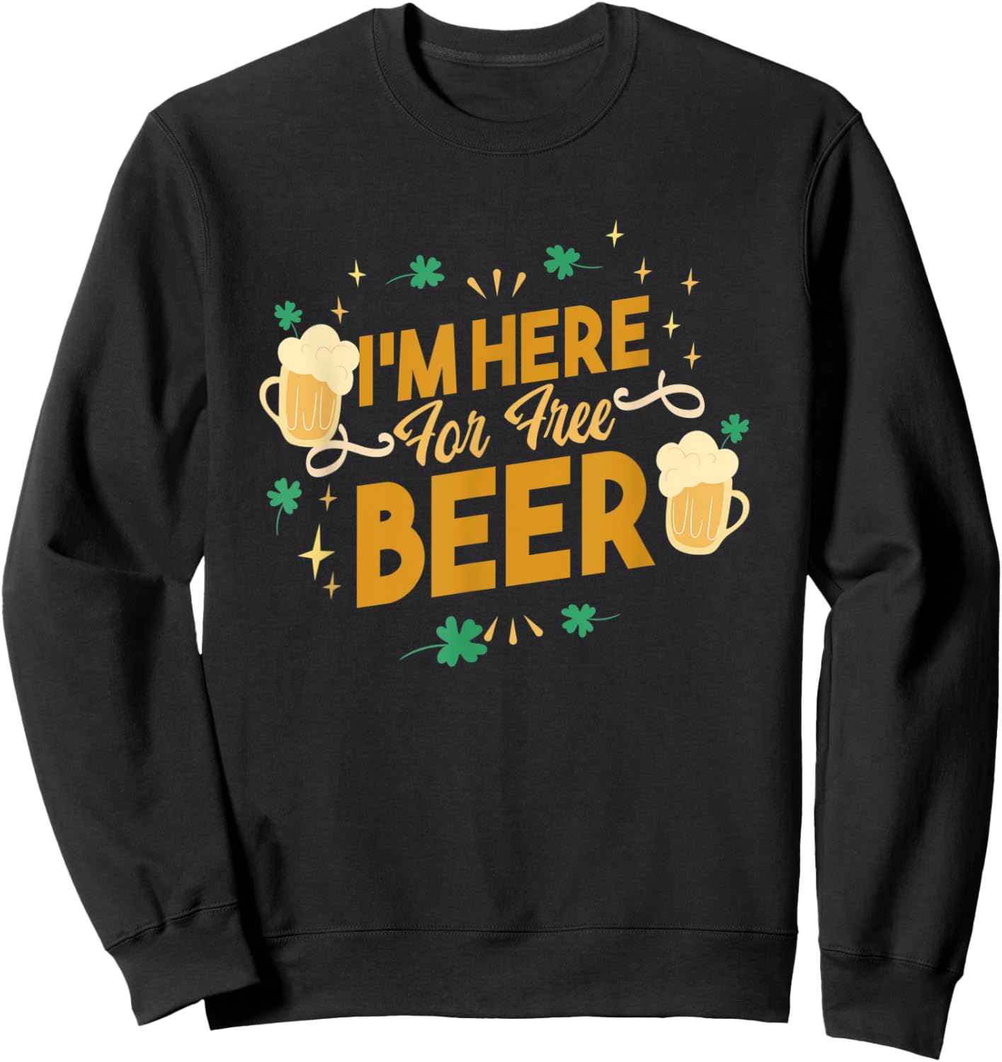 I'm Here for Free Beer Sweatshirt - Sweatshirt | Black
