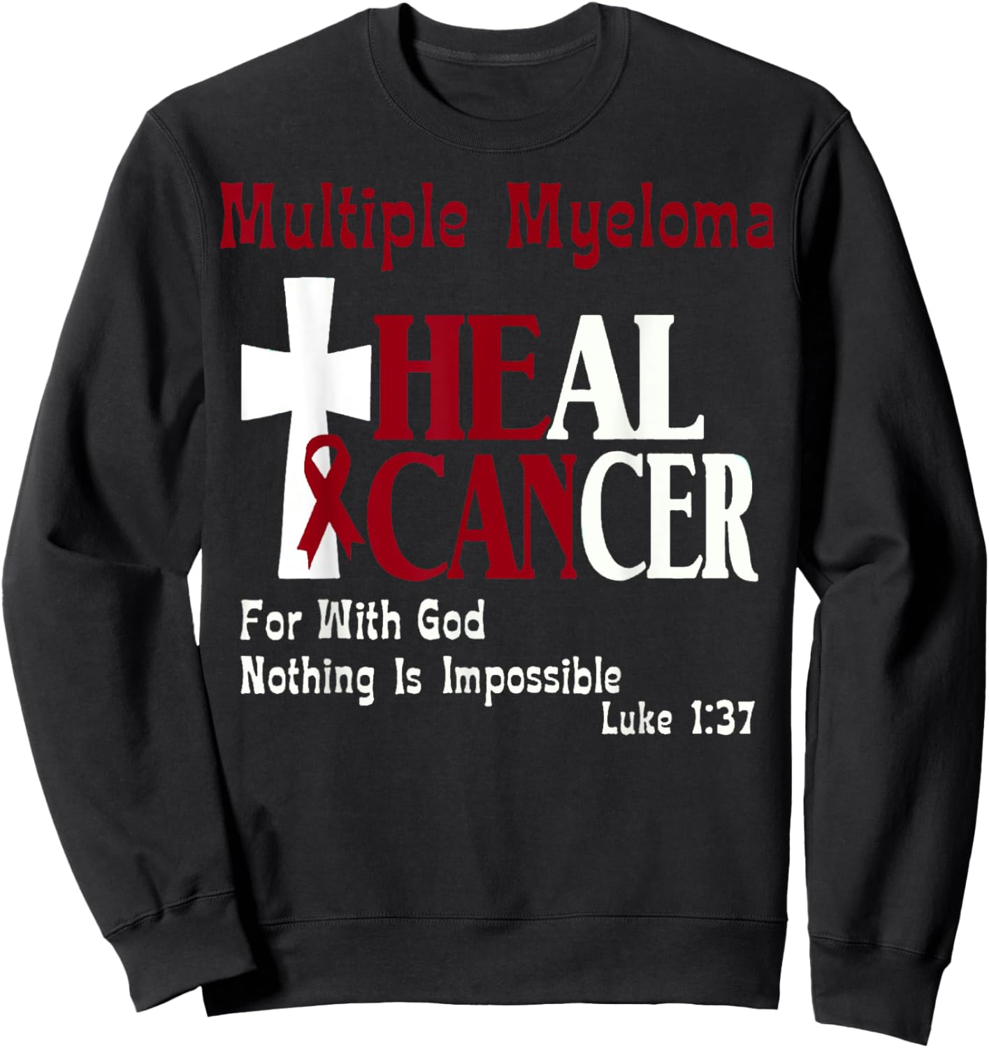Multiple Myeloma He Can Heal Cancer Christian Support Sweatshirt - Sweatshirt | Black