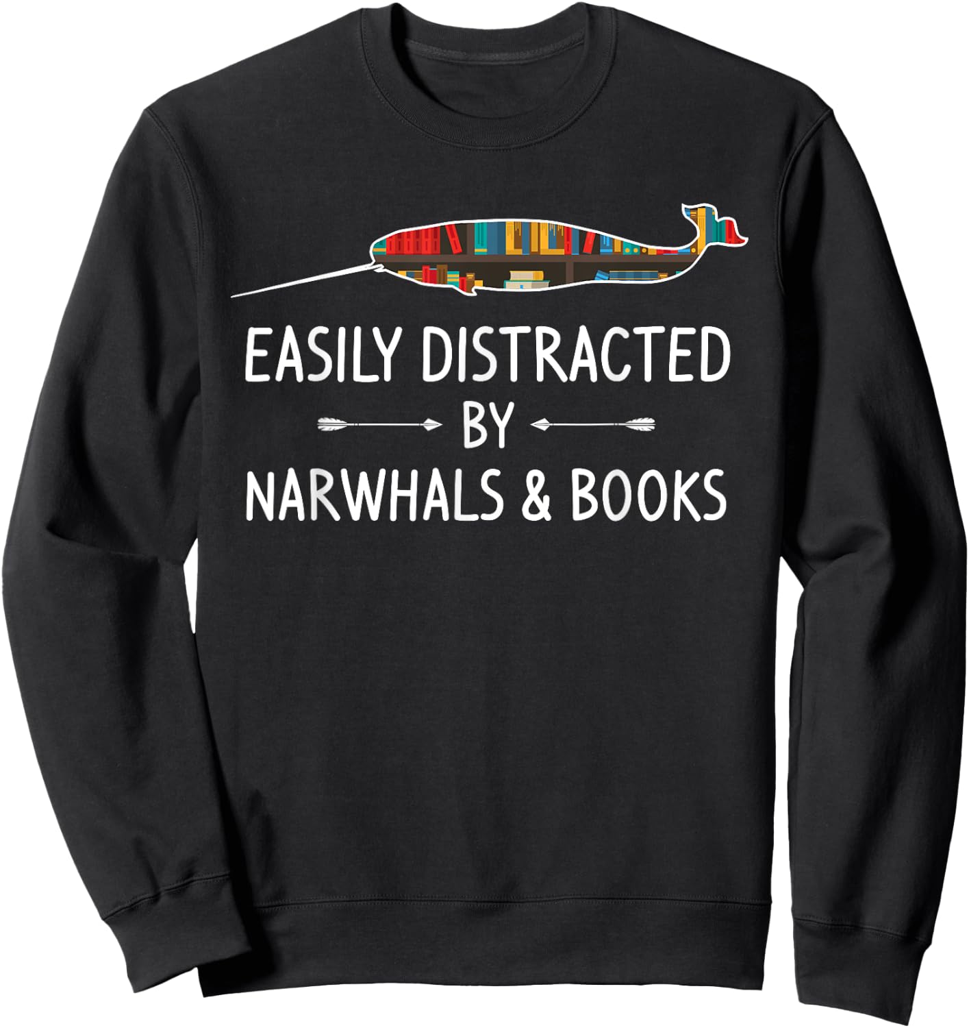 Easily Distracted By Narwhals & Books Lover Gift Narwhale Sweatshirt - Sweatshirt | Black