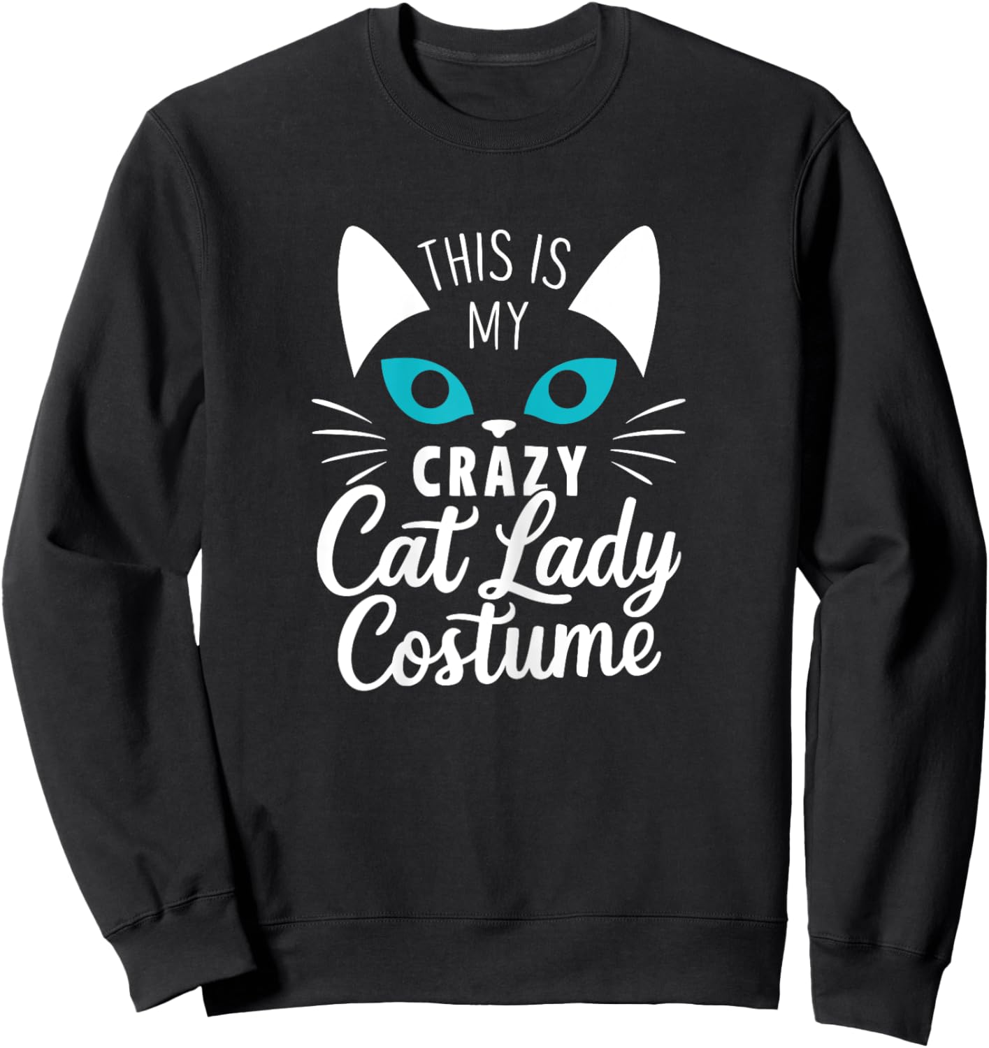 This Is My Crazy Cat Lady Costume Halloween Funny Kitten Sweatshirt - Sweatshirt | Black