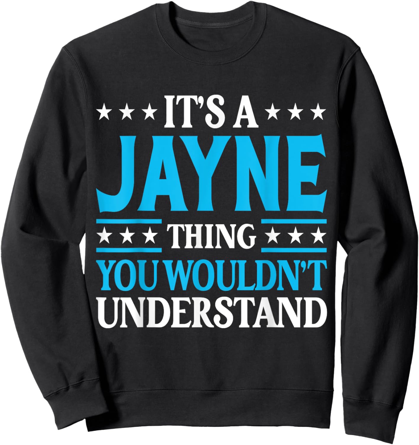 It's A Jayne Thing Wouldn't Understand Girl Name Jayne Sweatshirt - Sweatshirt | Black