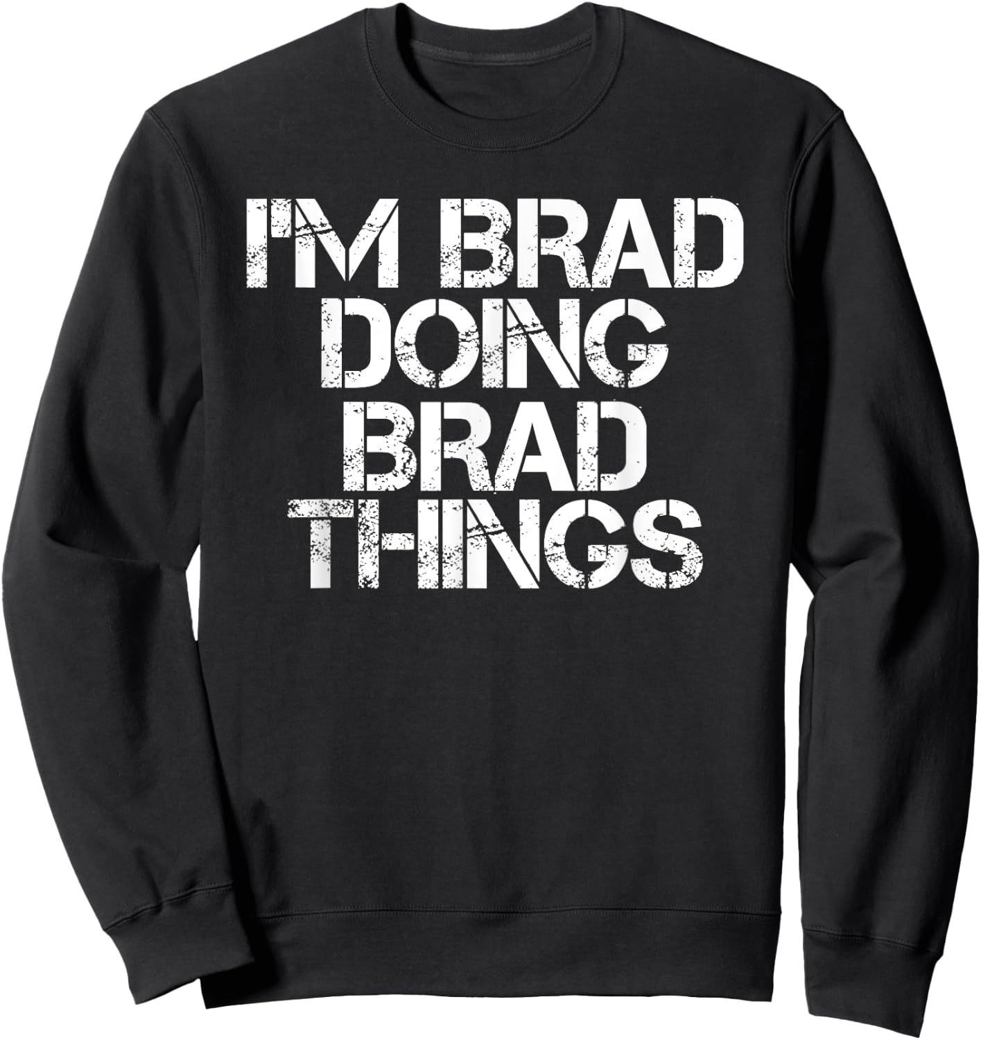 I'M BRAD DOING BRAD THINGS Shirt Funny Christmas Gift Sweatshirt - Sweatshirt | Black