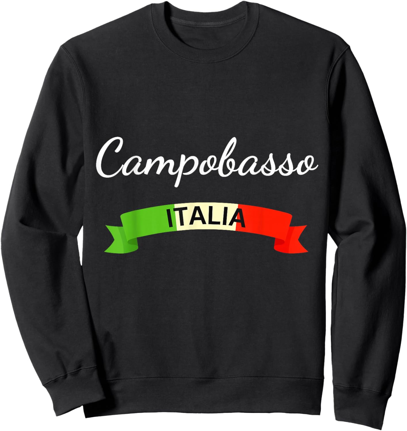 Campobasso Italy Flag Italia Souvenir Matching Italian Sweatshirt - Sweatshirt | Black