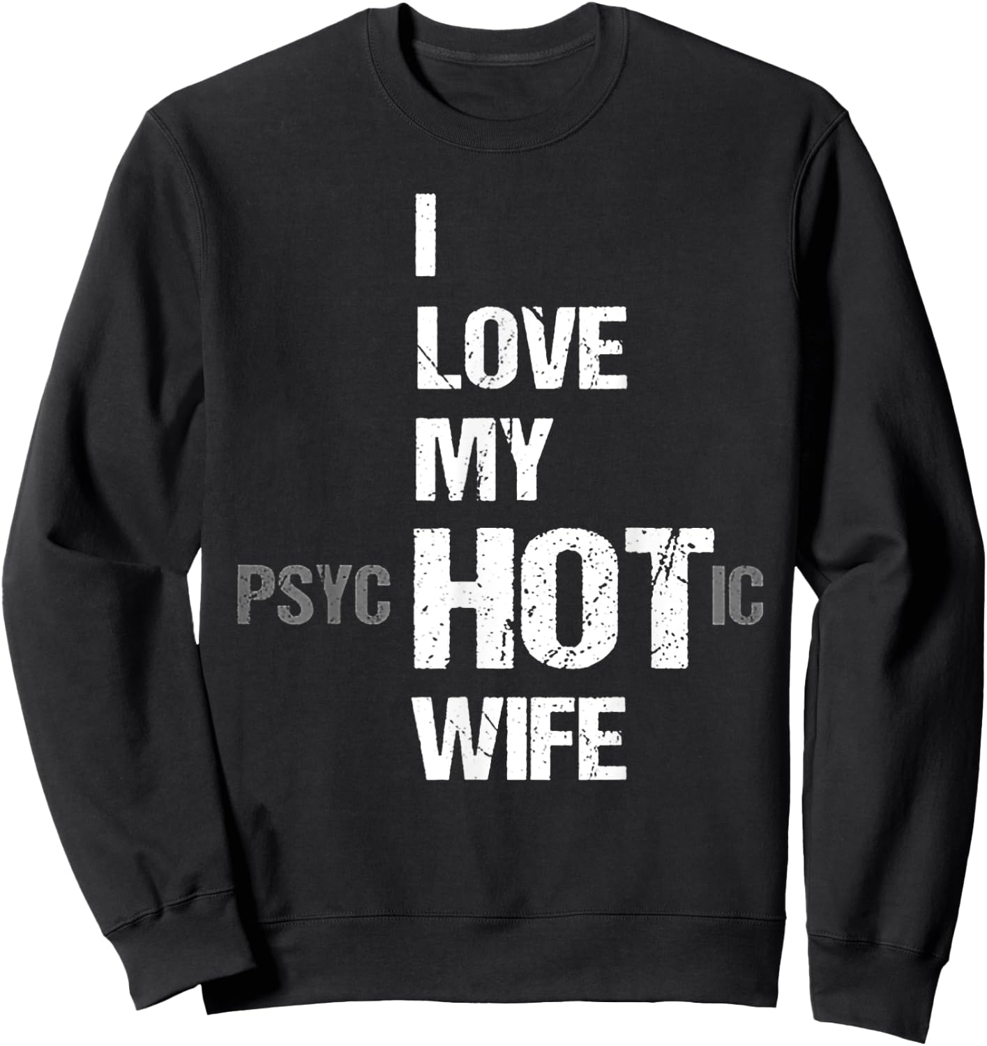 I Love My psycHOTic Wife Sweatshirt - Sweatshirt | Black