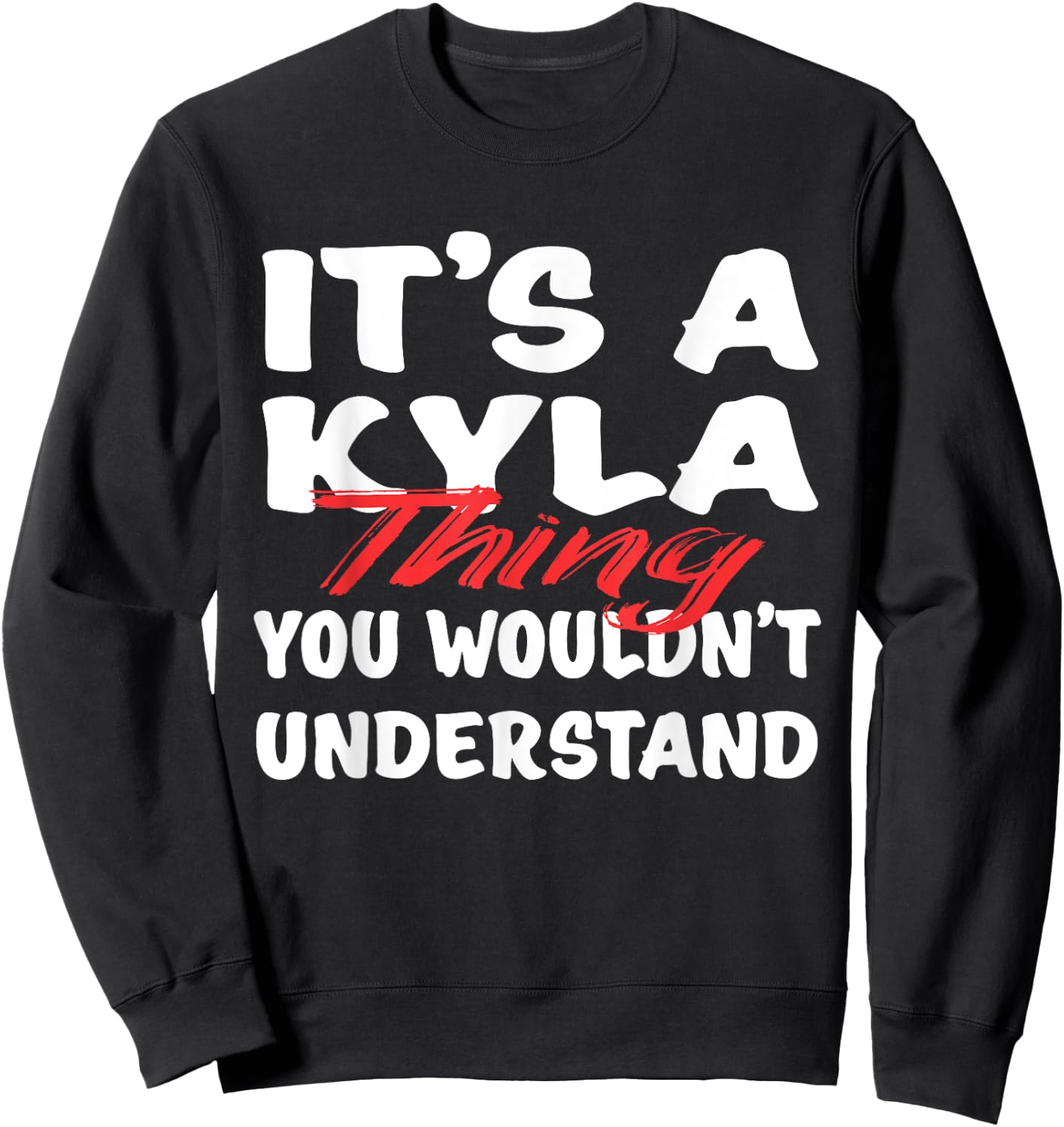 It's A Kyla Thing You Wouldn't Understand Funny Kyla Gift Sweatshirt - Sweatshirt | Black