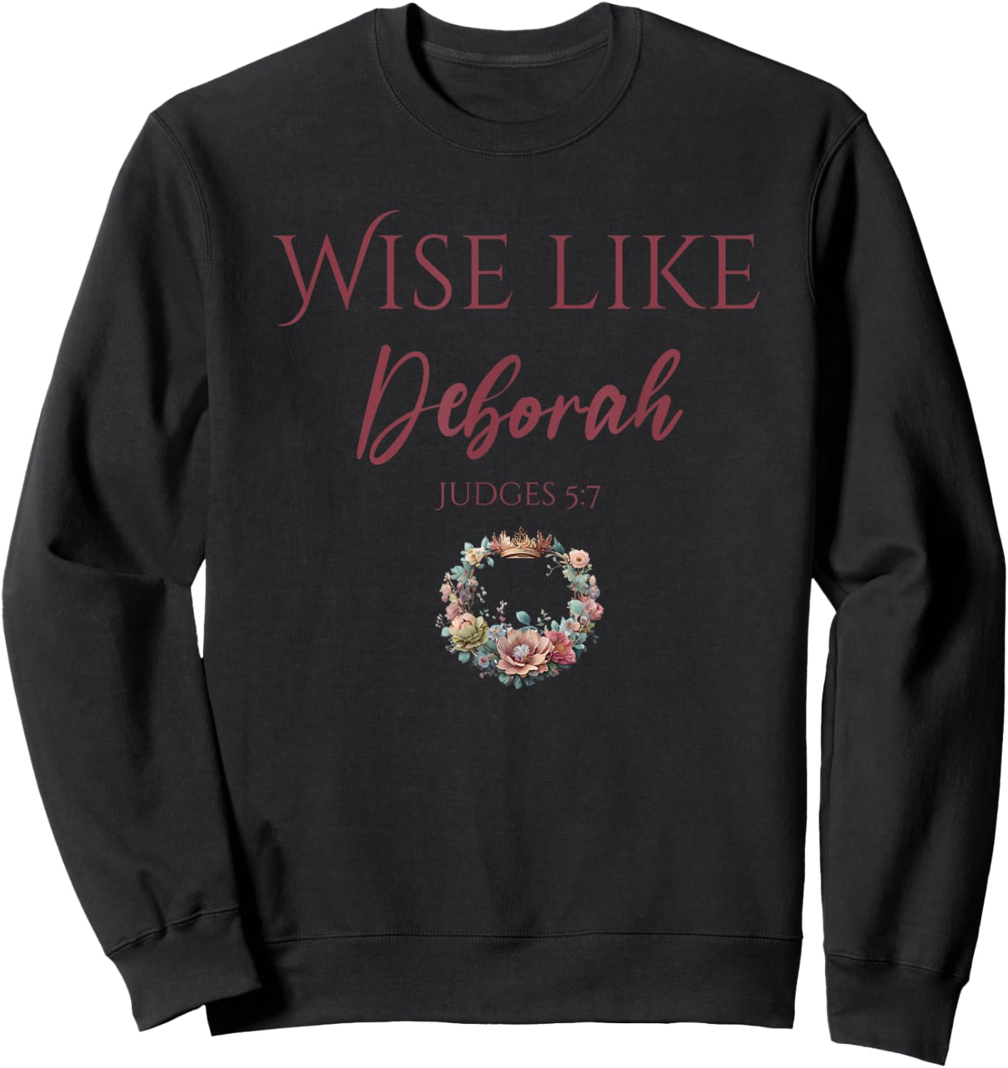 Wise Like Deborah Motivational Quote Sweatshirt - Sweatshirt | Black