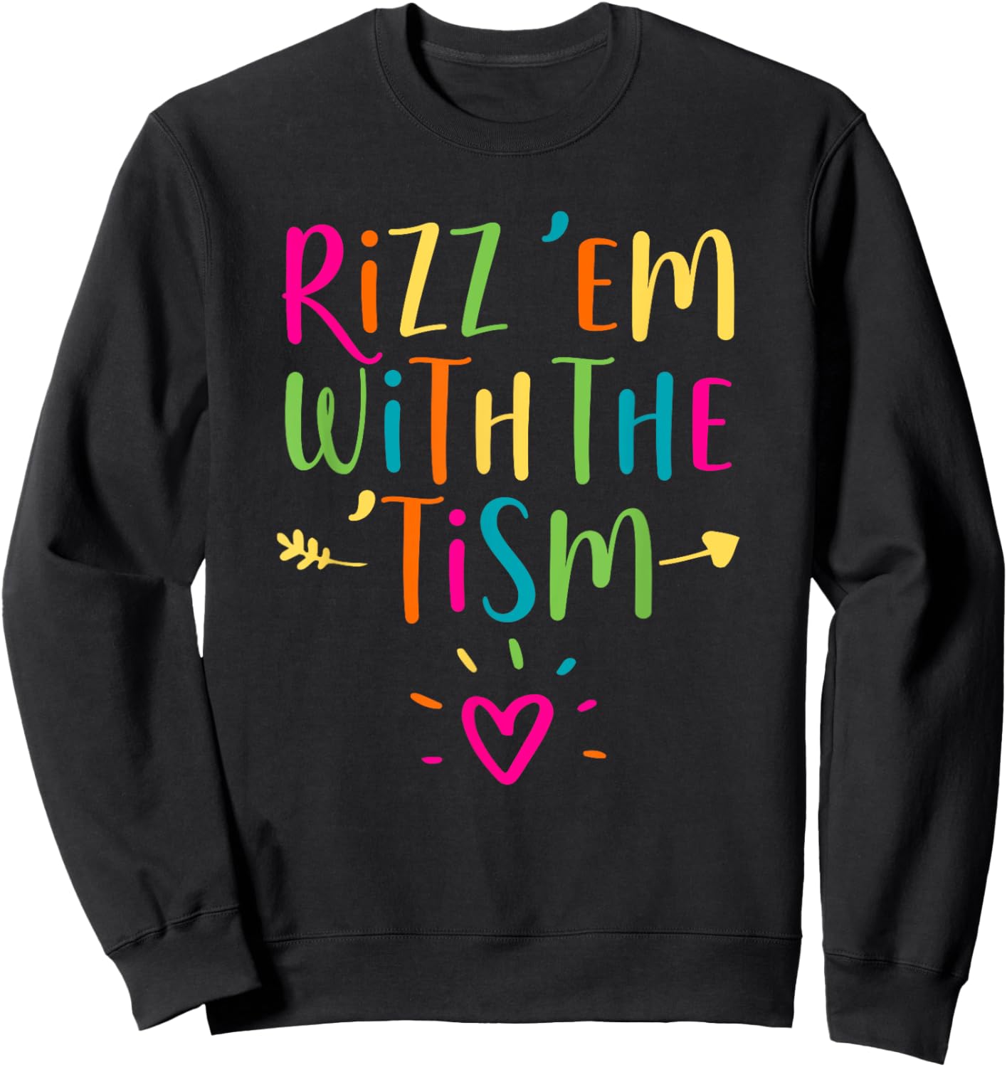 Rizz Em With The Tism Autism Awareness Neurodiversity Sweatshirt - Sweatshirt | Black
