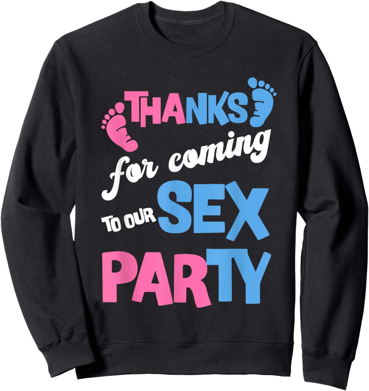 Funny Gender Reveal Thanks For Coming To Our Sex-Party Sweatshirt - Sweatshirt | Black