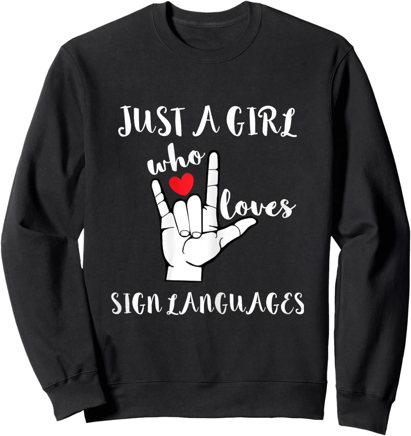 Just A Girl Who Loves Sign Languages Deaf Advocates Sweatshirt - Sweatshirt | Black