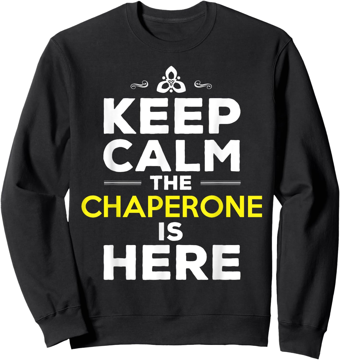Chaperone Quote Chaperone Sweatshirt - Sweatshirt | Black