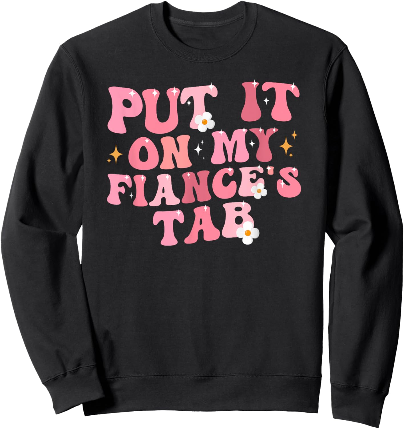 Put it on my Fiance's Tab Adult Girlfriend Life Sweatshirt - Sweatshirt | Black