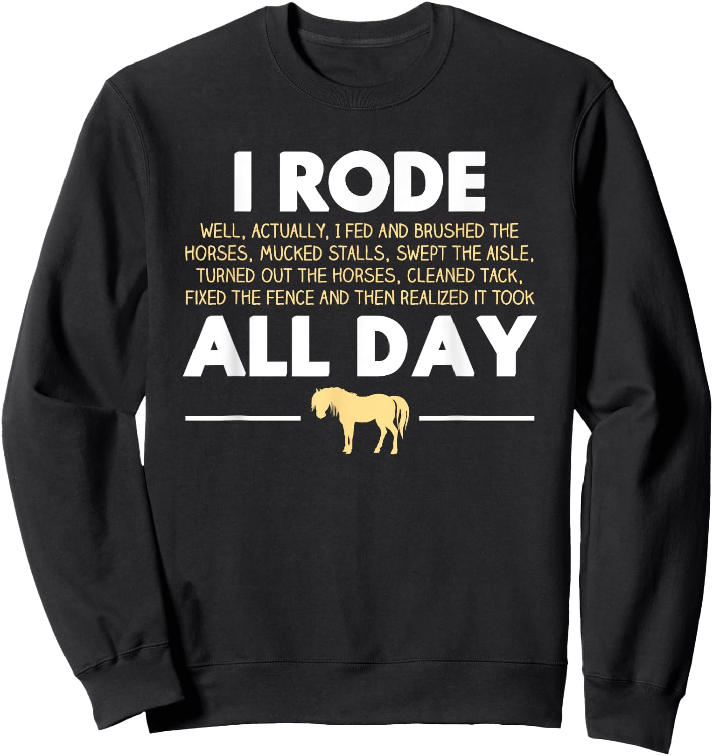 Funny Rode All Day Horse Riding , Horse Gift, Women's, Black, Small, Short Sleeve, Classic Fit, Cotton/Polyester Blend Sweatshirt - Sweatshirt | Black
