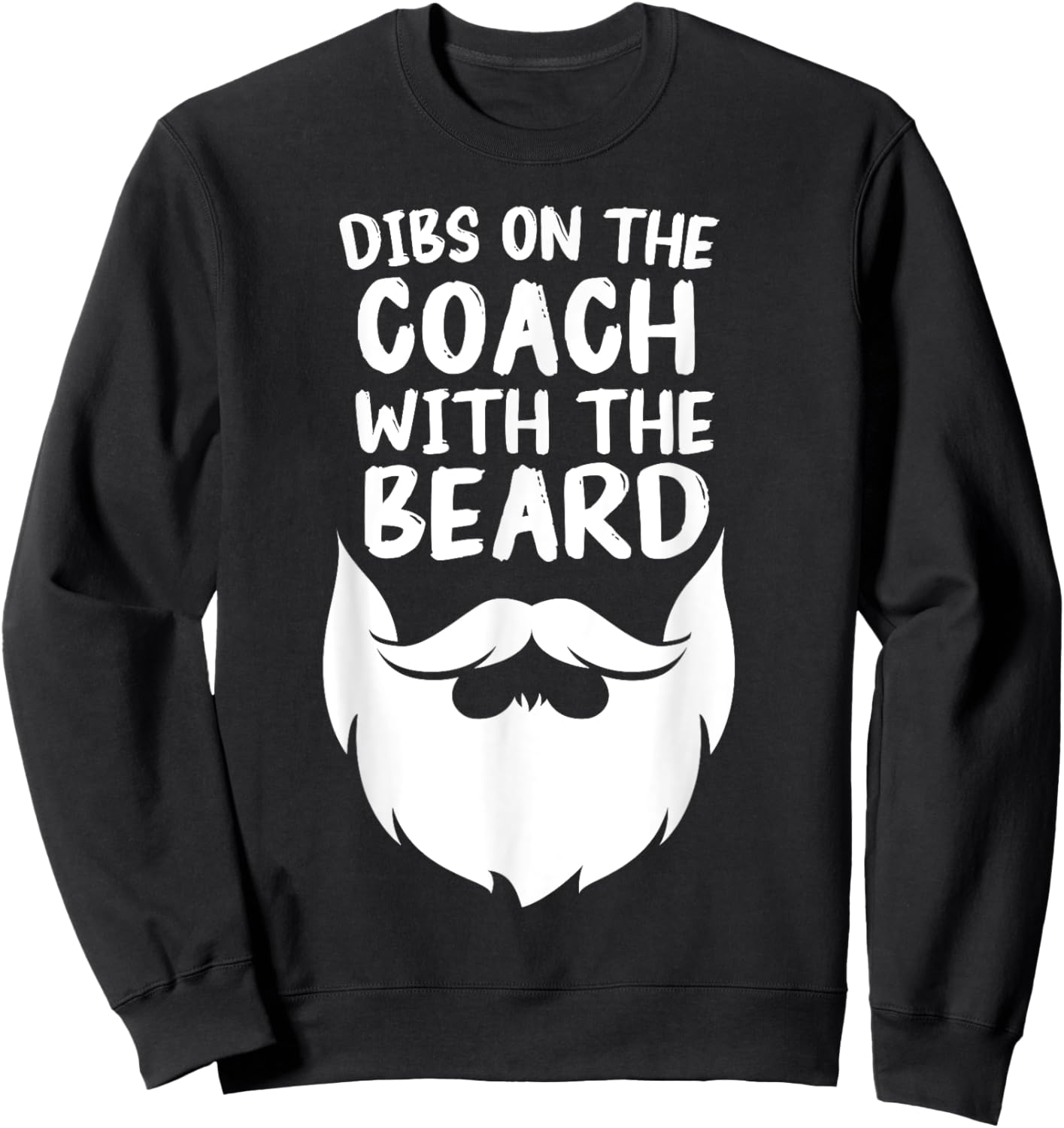 Dibs On The Coach With The Beard Coach's Wife Funny Sweatshirt - Sweatshirt | Black