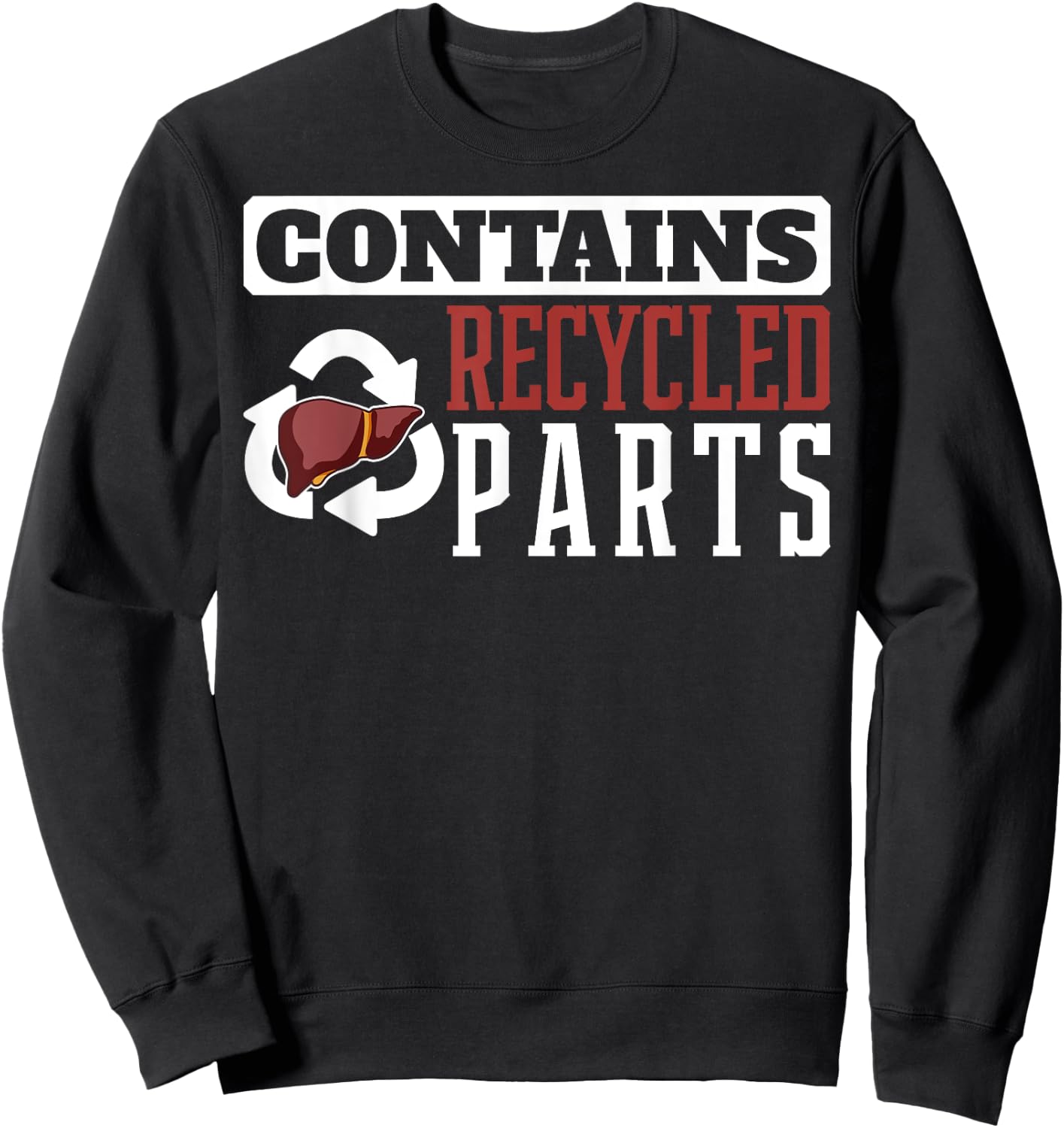 Contains Recycled Parts Liver Transplant Survivor designs Sweatshirt - Sweatshirt | Black