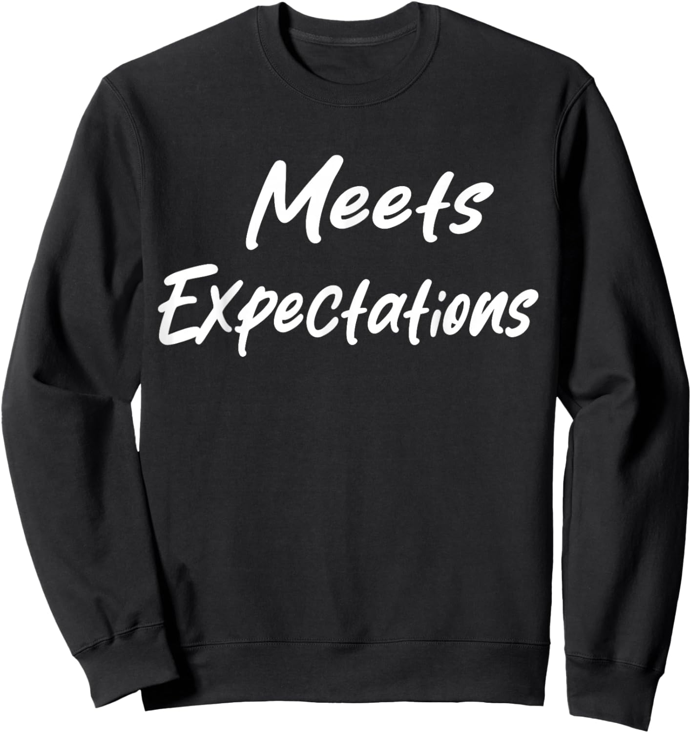 Meets Expectations Funny Sarcastic Saying Men Women Sweatshirt - Sweatshirt | Black
