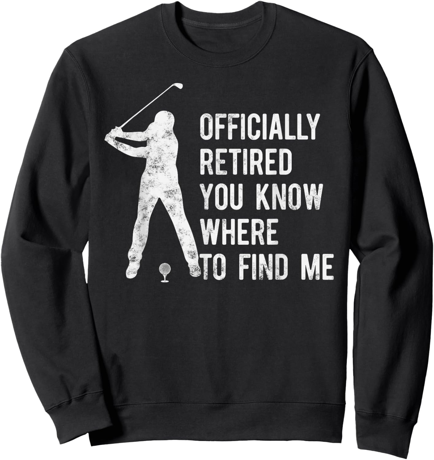Officially Retired Gift Golf Dad Golfing Retirement Golfer Sweatshirt - Sweatshirt | Black