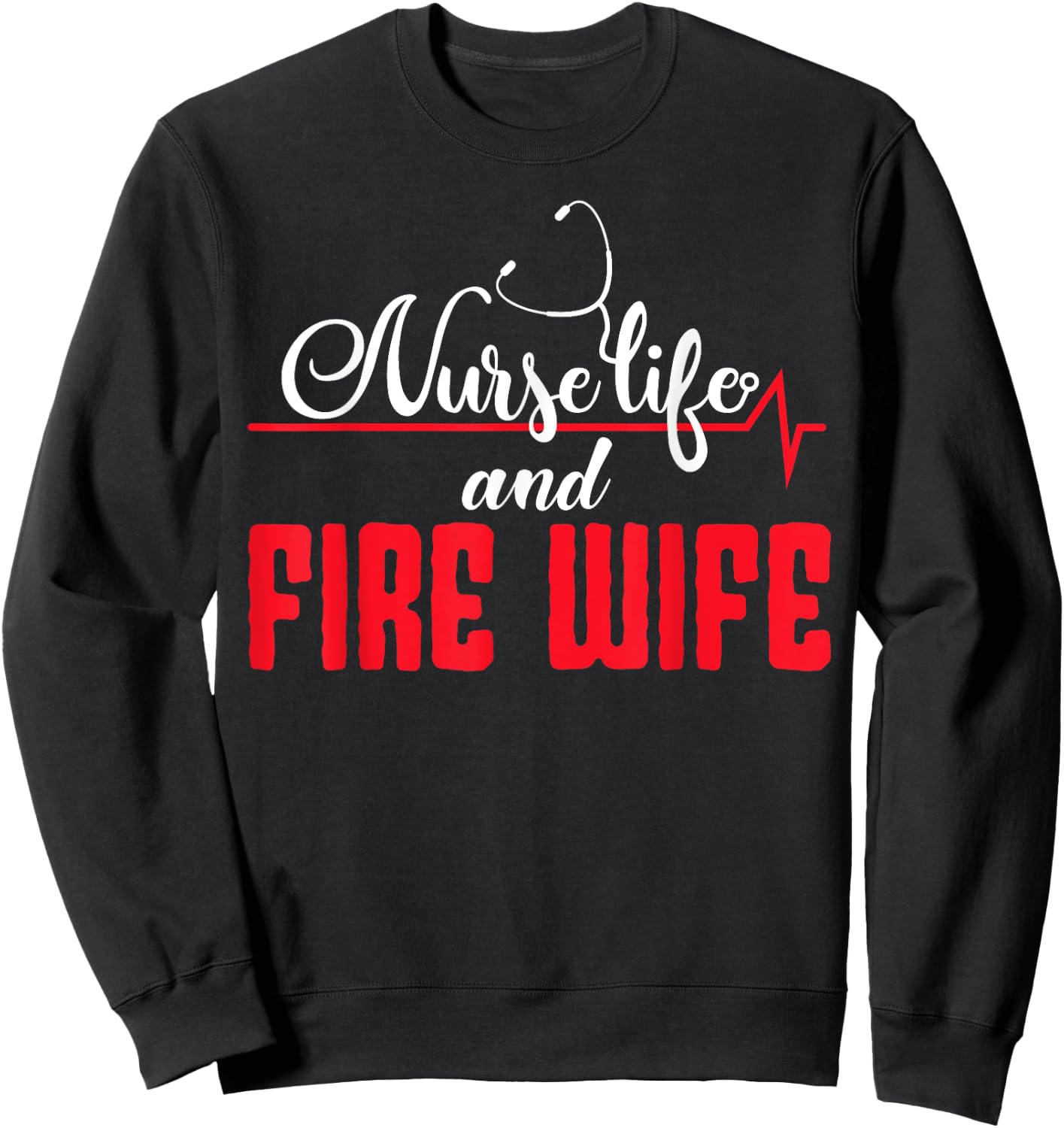 Nurse Life And Fire Wife Helmet Fireman Hydrant Firefighter Sweatshirt - Sweatshirt | Black