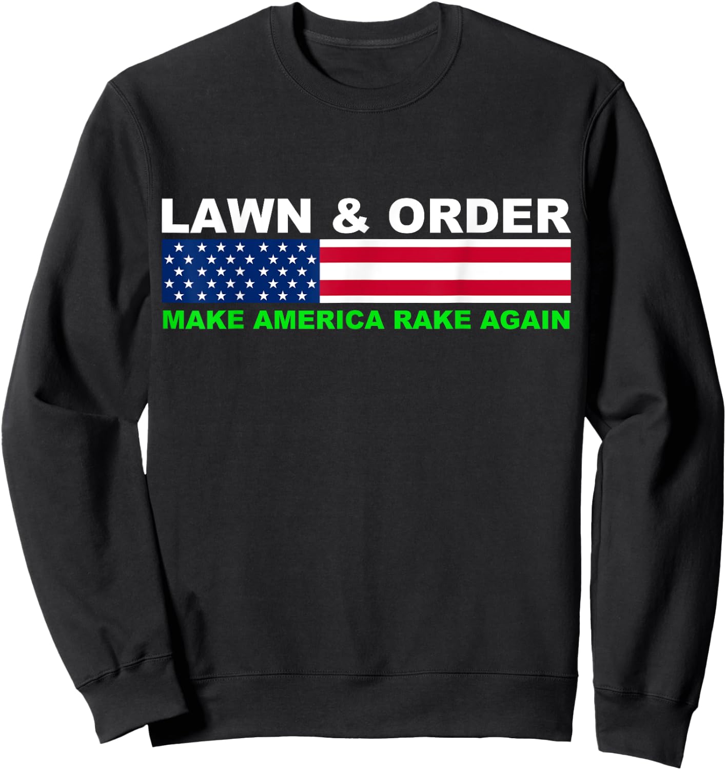 Lawn and Order Make America Rake Again Sweatshirt - Sweatshirt | Black