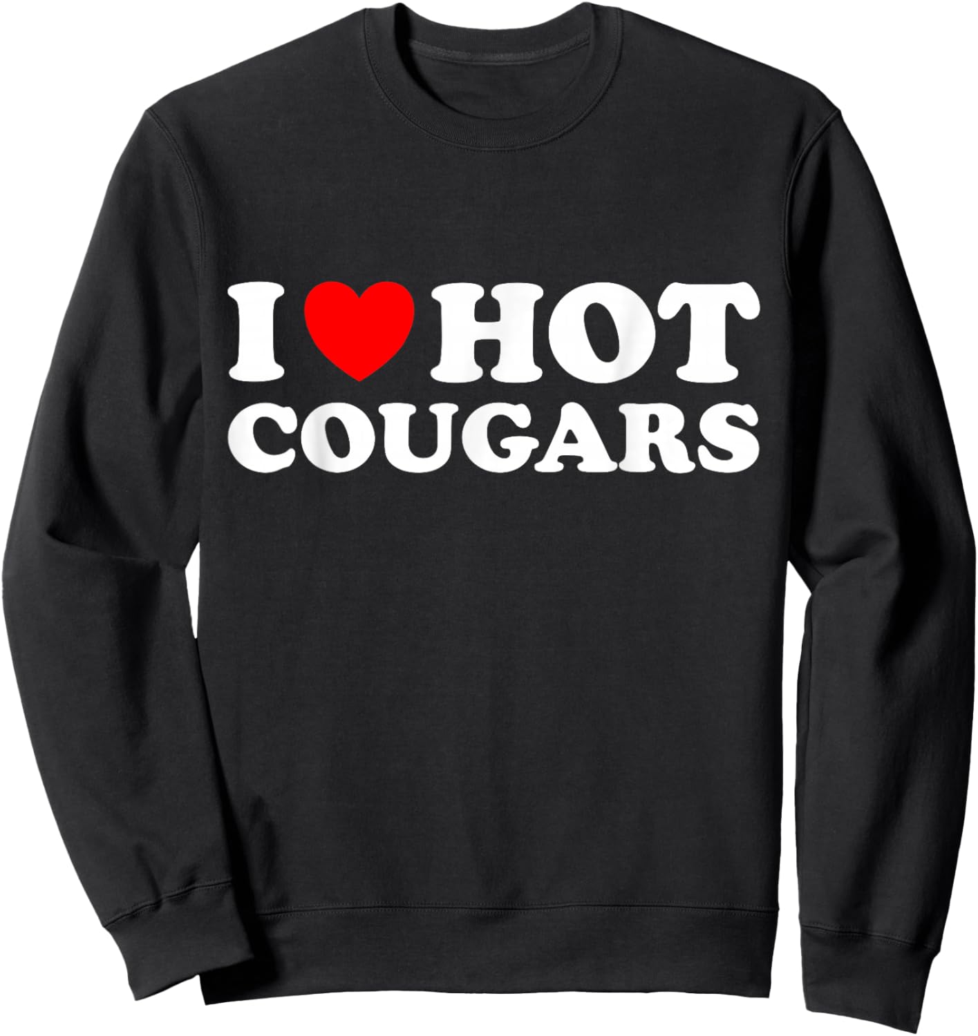 The Official Red Heart Adult Humor Brand I Love Hot Cougars , Small, Black Sweatshirt - Sweatshirt | Black