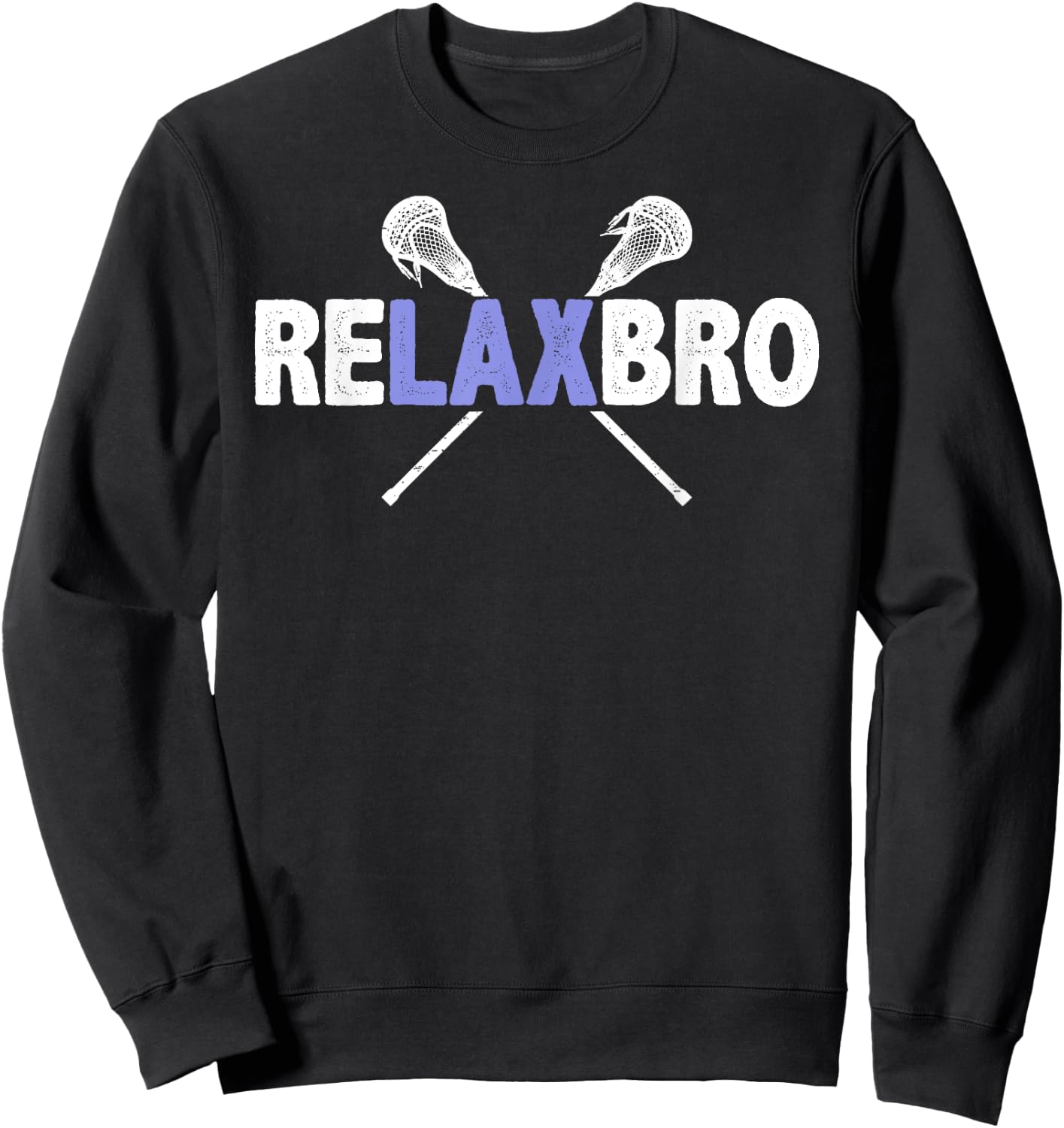 Relax Bro Funny Lacrosse Player Quote Joke Lax Stick Graphic Sweatshirt - Sweatshirt | Black