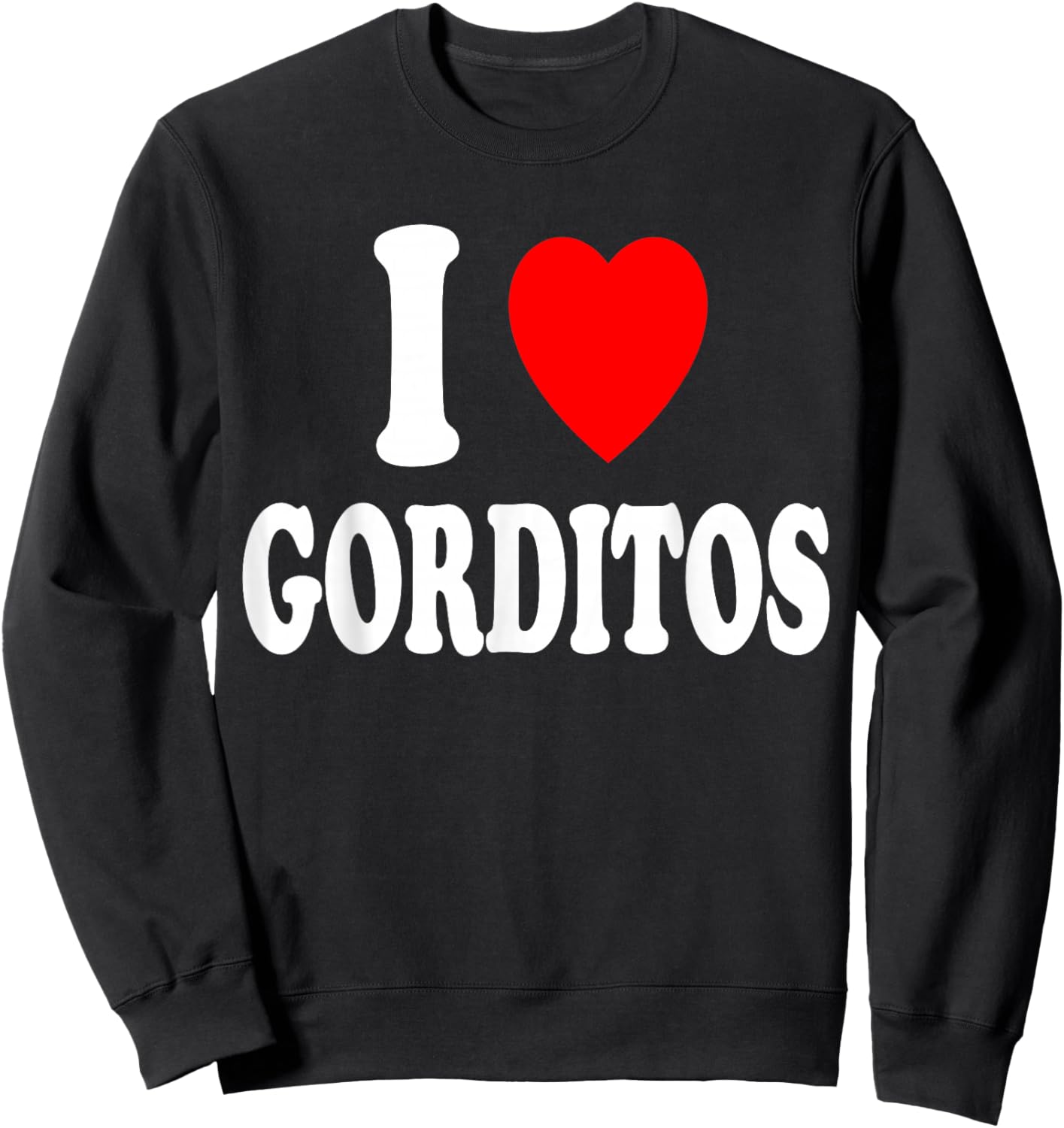 I Heart (Love) Gorditos Chubby Sexy Preference Spanish Cute Sweatshirt - Sweatshirt | Black