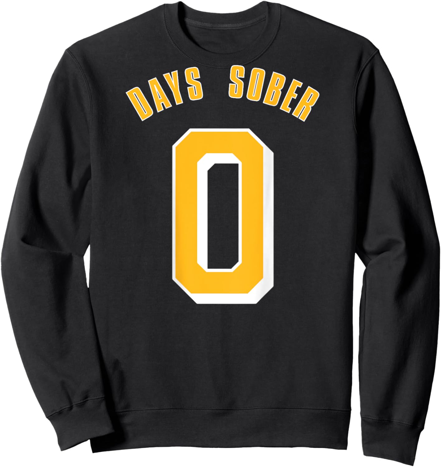 0 DAYS SOBER Funny Drinking Shirt Alcohol Lover Sweatshirt - Sweatshirt | Black